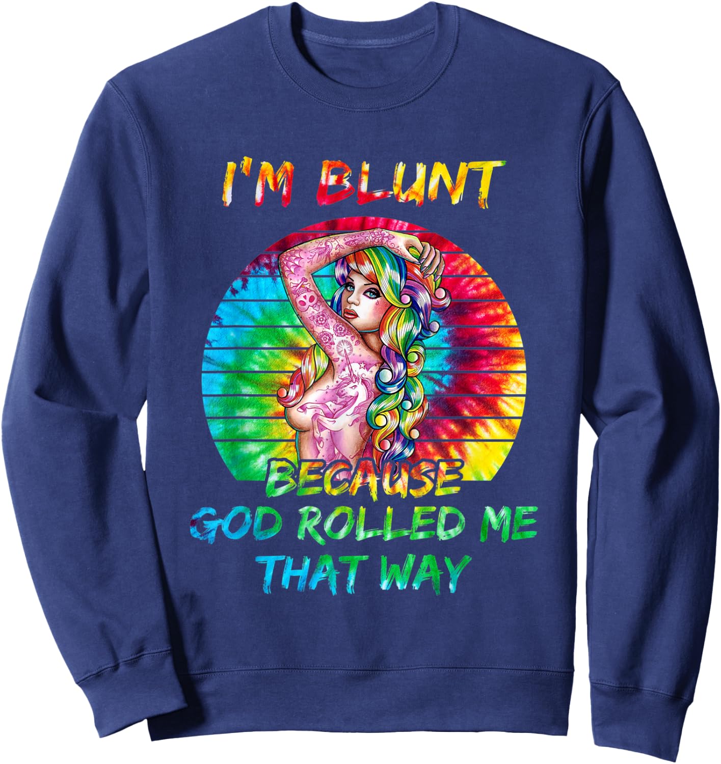 I'm Blunt Because God Rolled Me That Way Tattoos Girl Sweatshirt - Sweatshirt | Navy