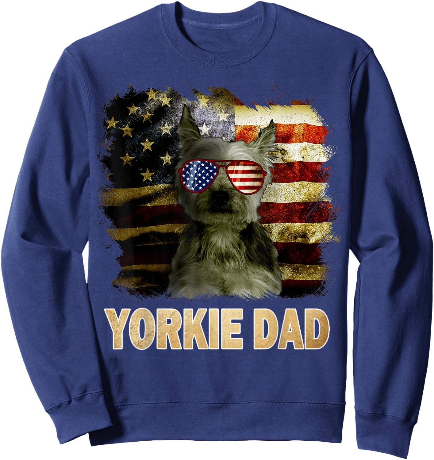 Best Yorkie Dad Ever American Flag 4th Of July Dog Lover Sweatshirt - Sweatshirt | Navy