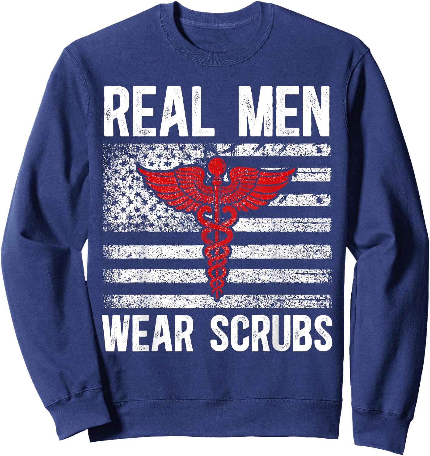 Real Men Wear Scrubs Male Nurse Men Murse Man Nurse Sweatshirt - Sweatshirt | Navy