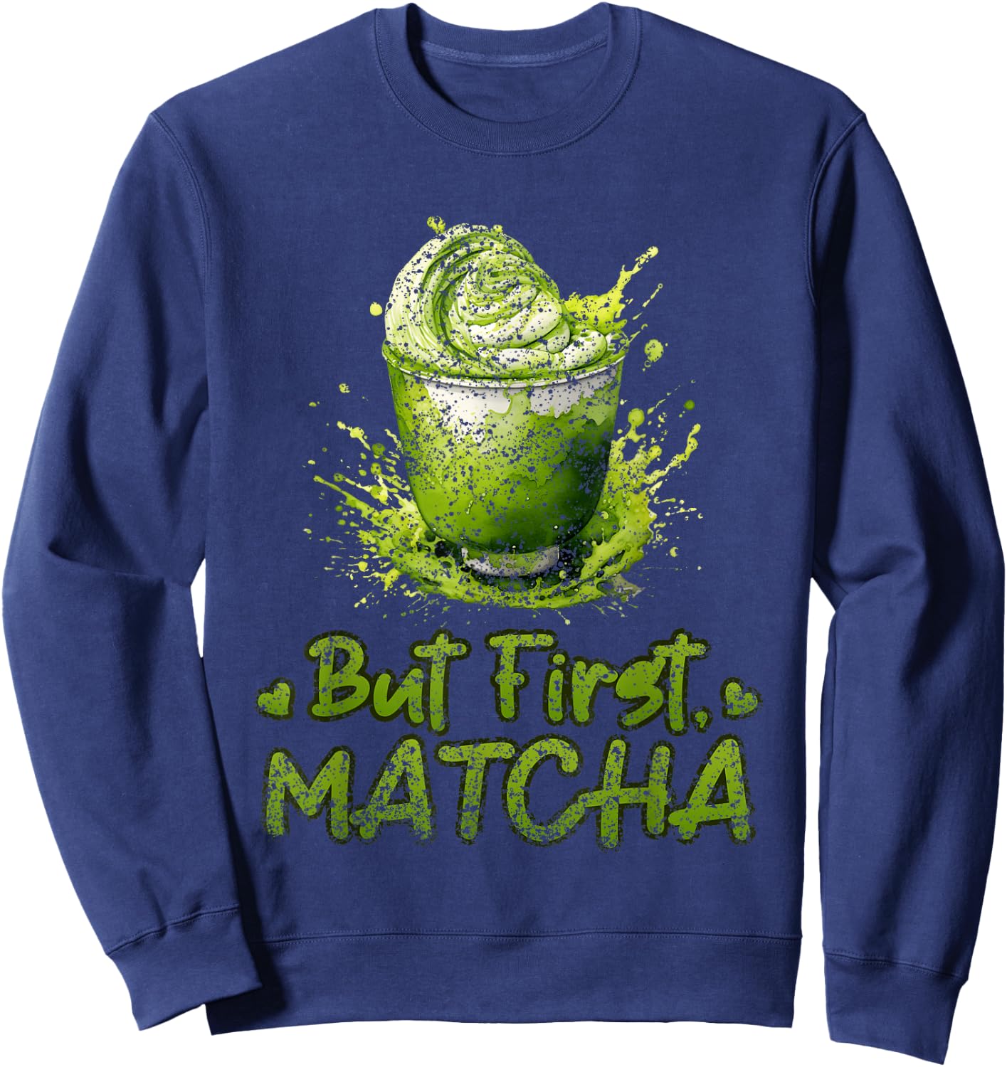 But First Matcha Lovers Green Matcha Tea Matcha Tea Sweatshirt - Sweatshirt | Navy