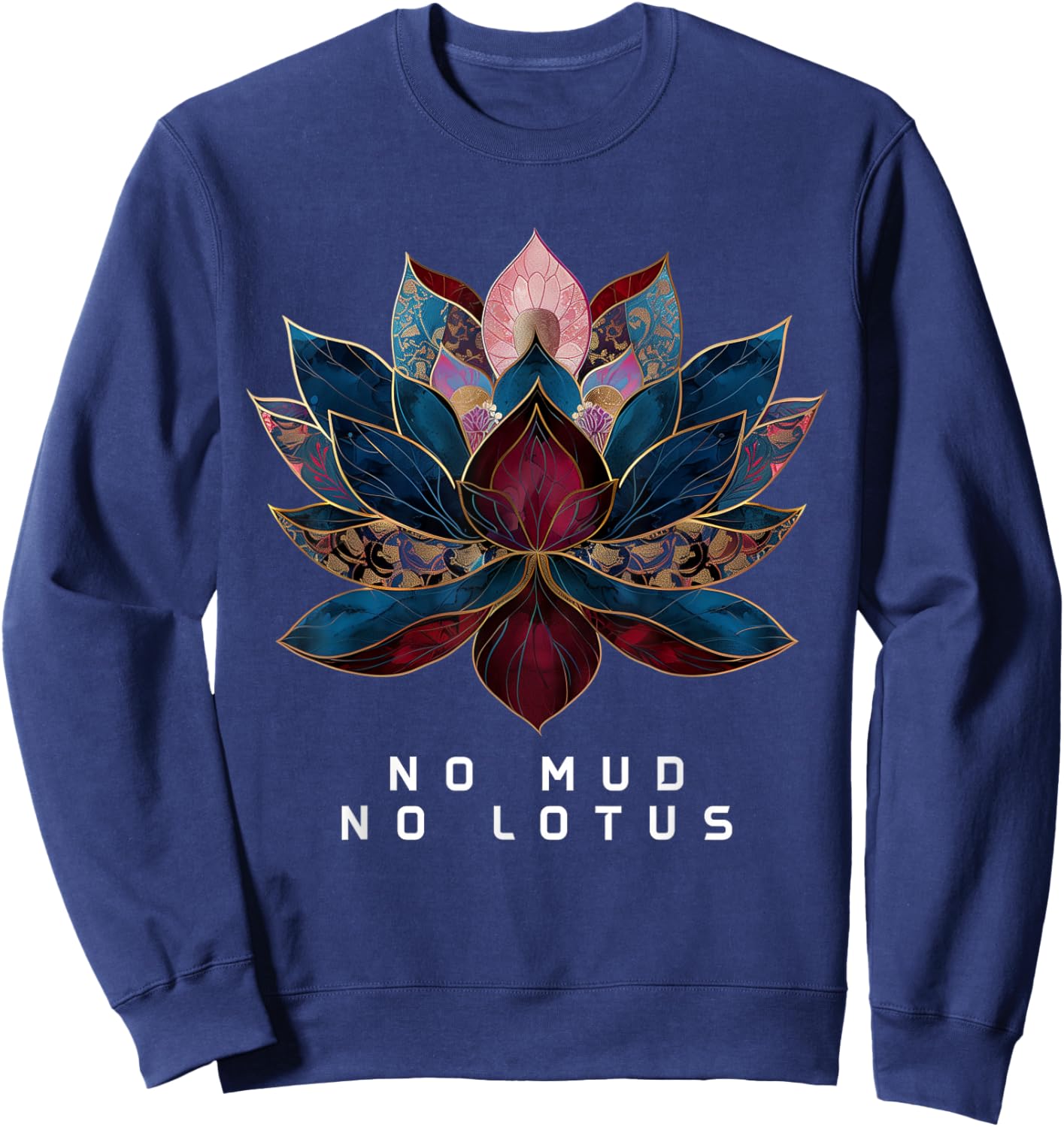 No Mud No Lotus Flower Zen Buddhism Buddhist Buddha Yoga Sweatshirt - Sweatshirt | Navy