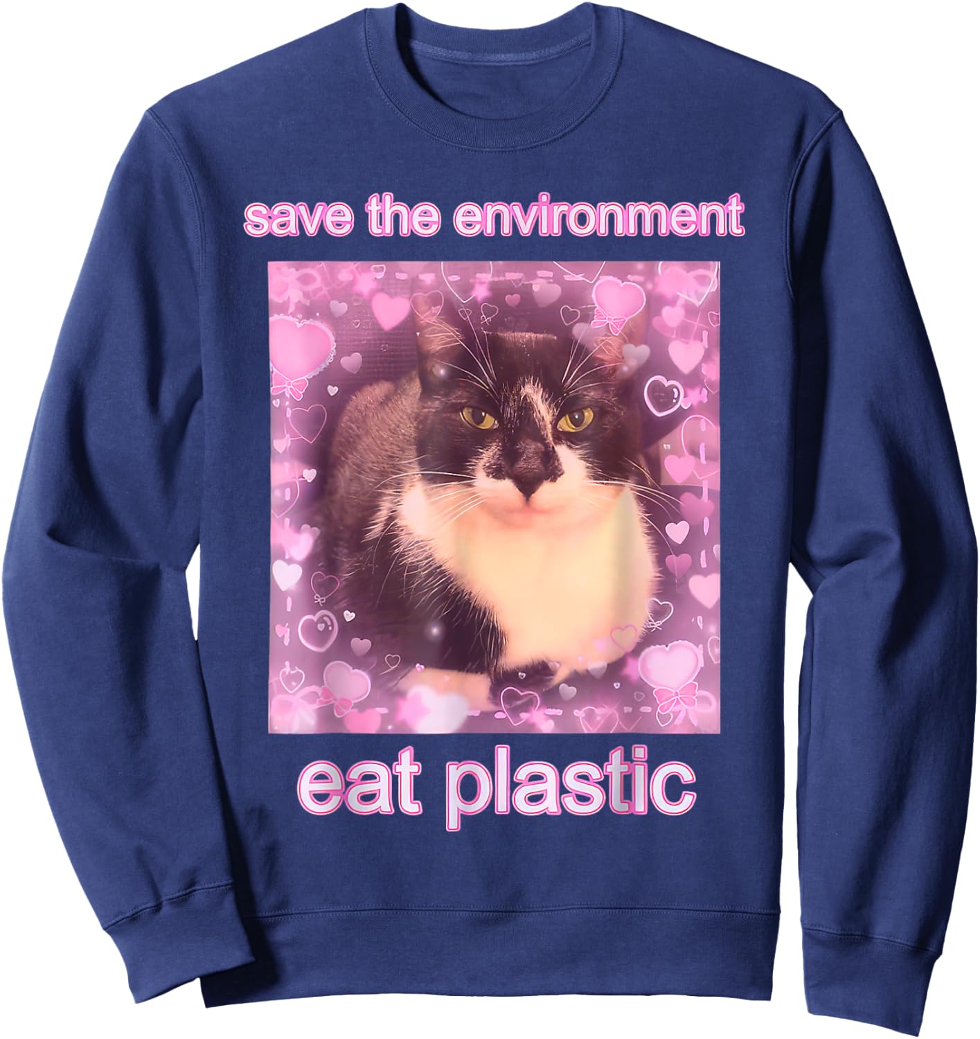 Save The Environment Eat Plastic Funny Cute Cat Meme Sweatshirt - Sweatshirt | Navy