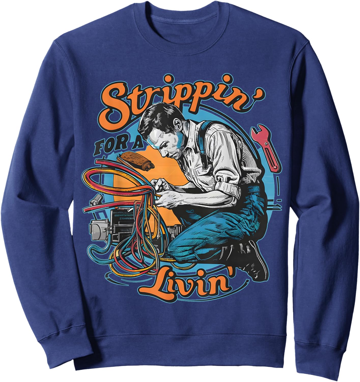 Stripping for a Living Funny Electrician Father's Day Retro Sweatshirt - Sweatshirt | Navy