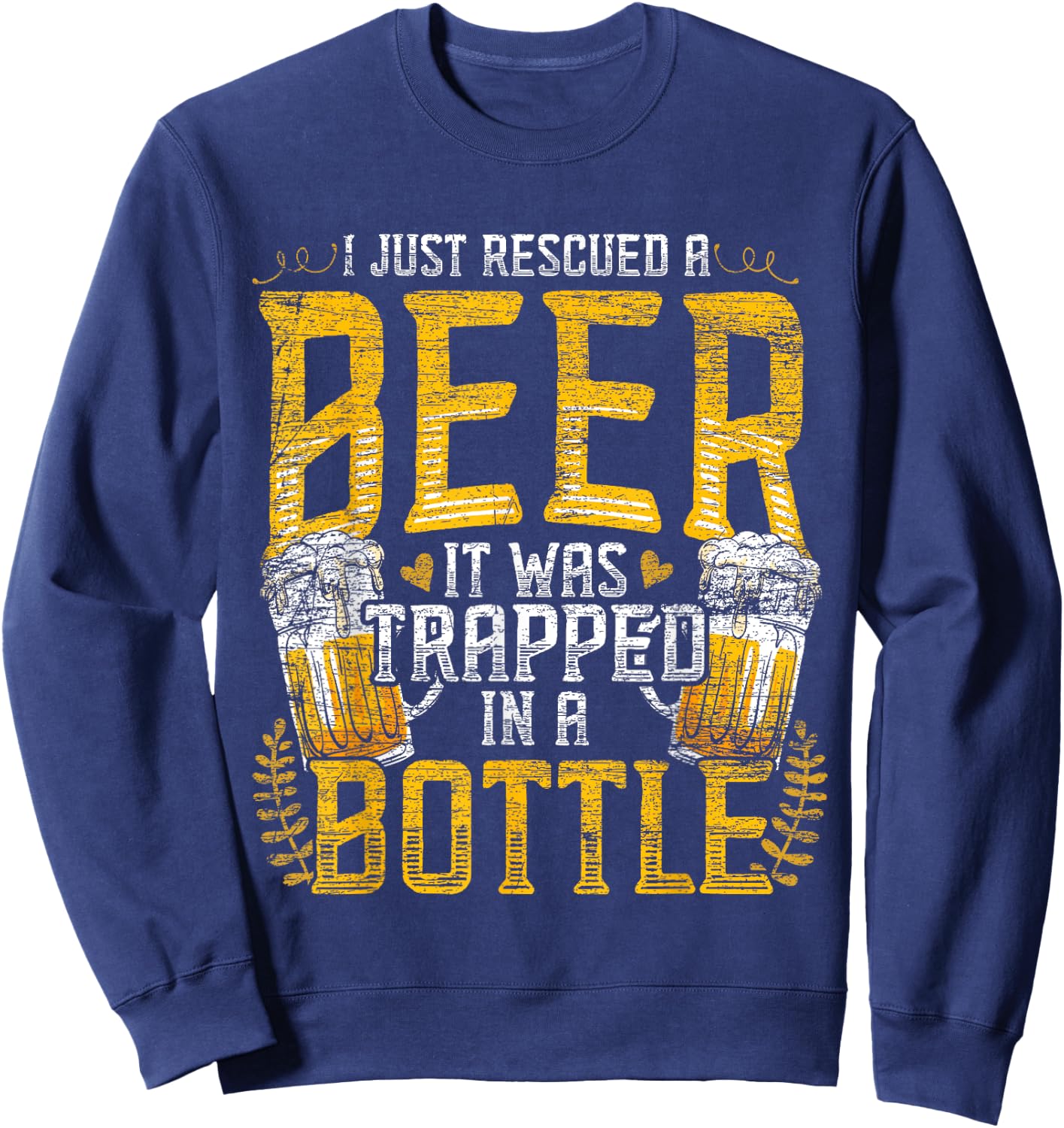 I Just Rescued A Beer It Was Trapped In A Bottle Rescued Sweatshirt - Sweatshirt | Navy
