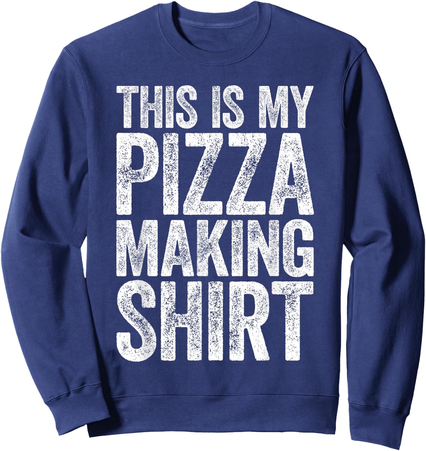 This Is My Pizza Making Shirt Men Women Kids Food Lover Sweatshirt - Sweatshirt | Navy