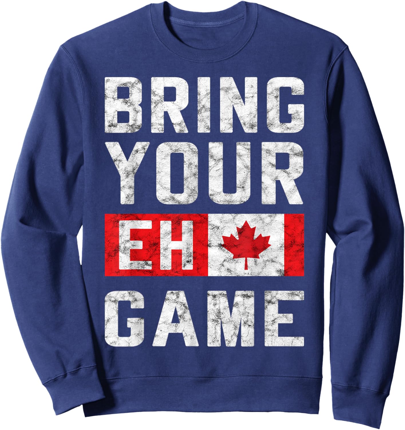 BRING YOUR EH GAME Canadian Flag Pride Hockey Canada Day Sweatshirt - Sweatshirt | Navy