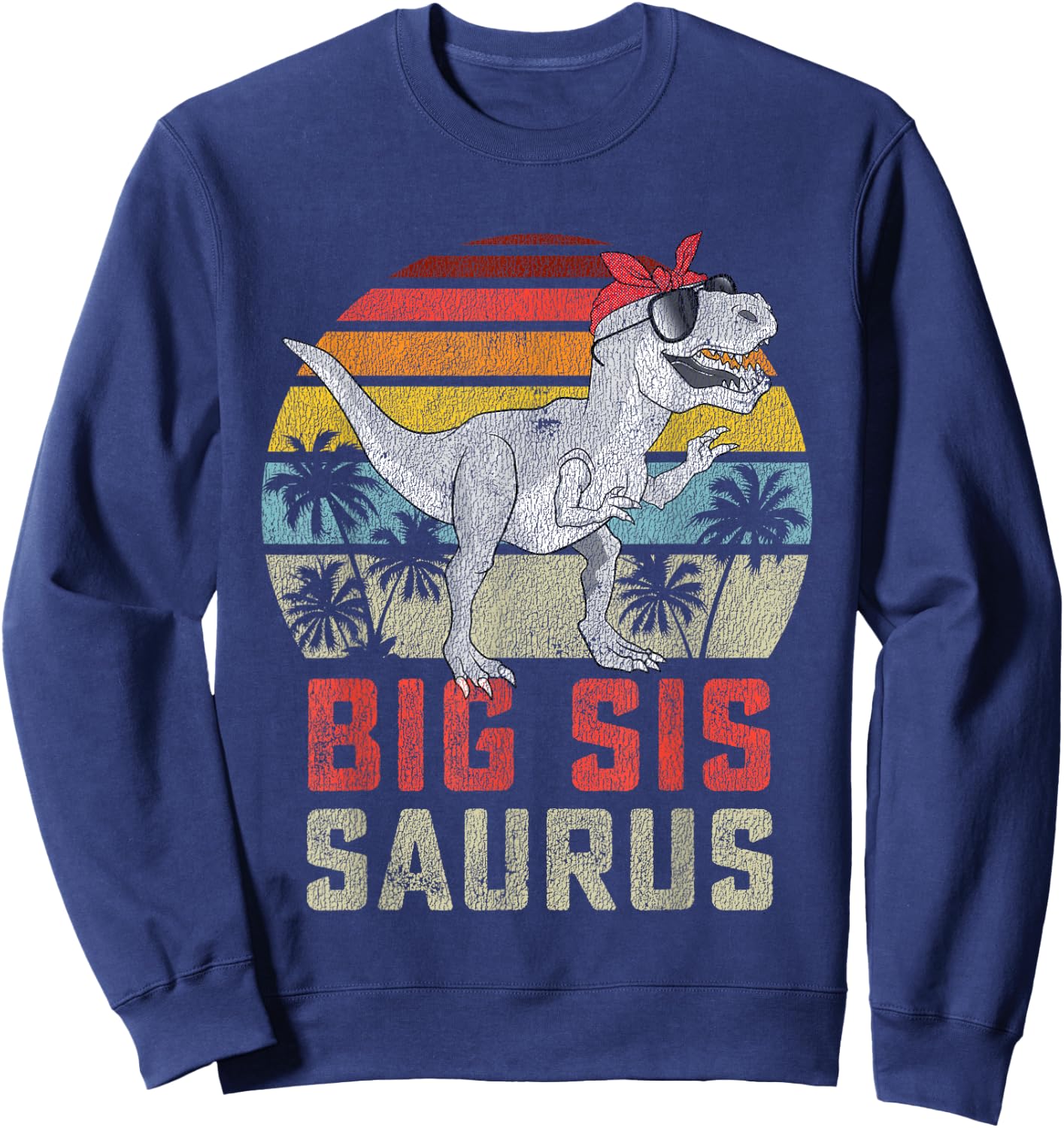 Bigsissaurus T Rex Dinosaur Big Sis Saurus Sister Family Sweatshirt - Sweatshirt | Navy