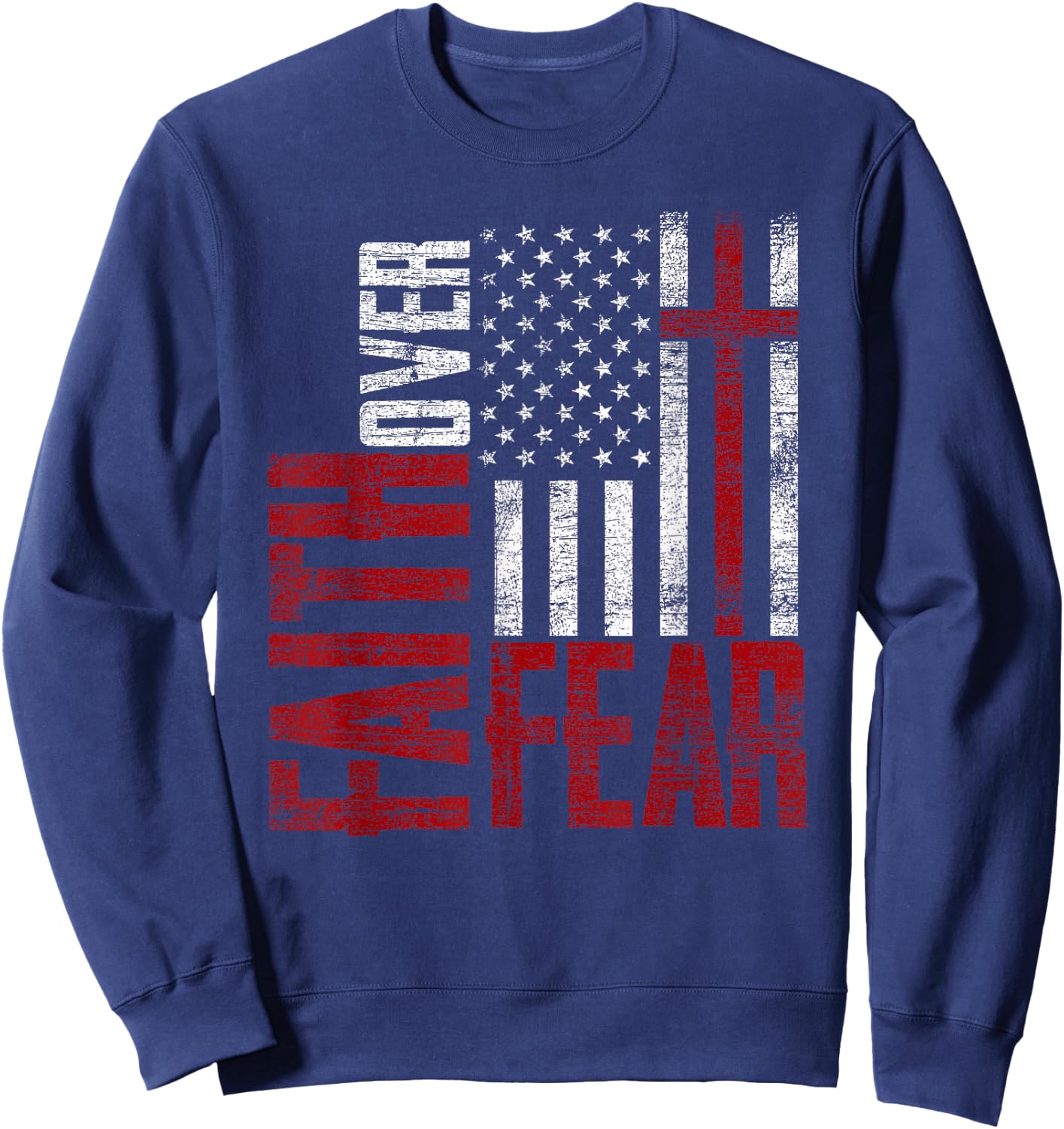Patriotic Devotee USA Flag Cross Faith Over Fear Jesus Sweatshirt - Sweatshirt | Navy