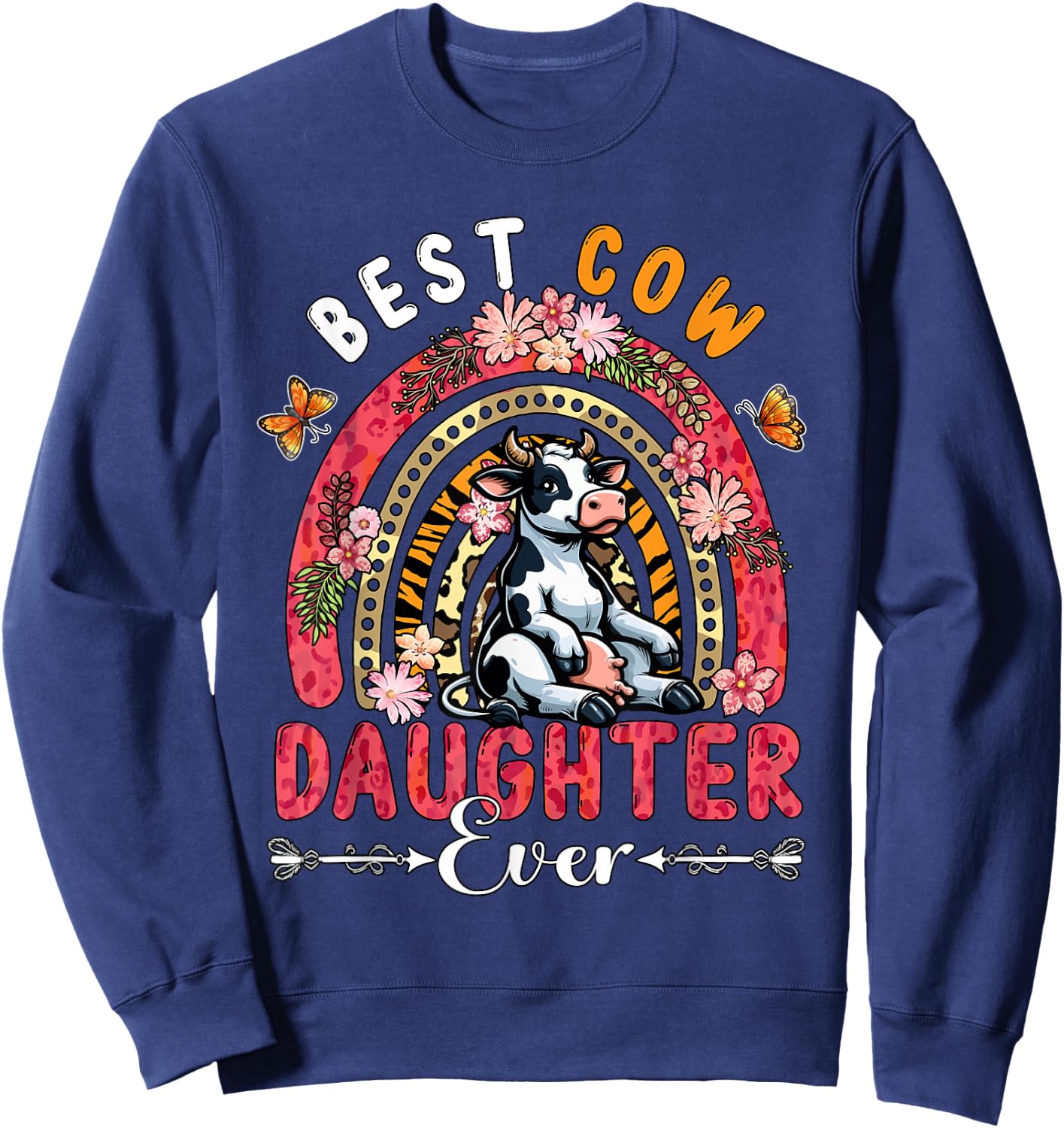 Best Cow Daughter Ever Mother's Day Flowers Rainbow Farm Sweatshirt - Sweatshirt | Navy