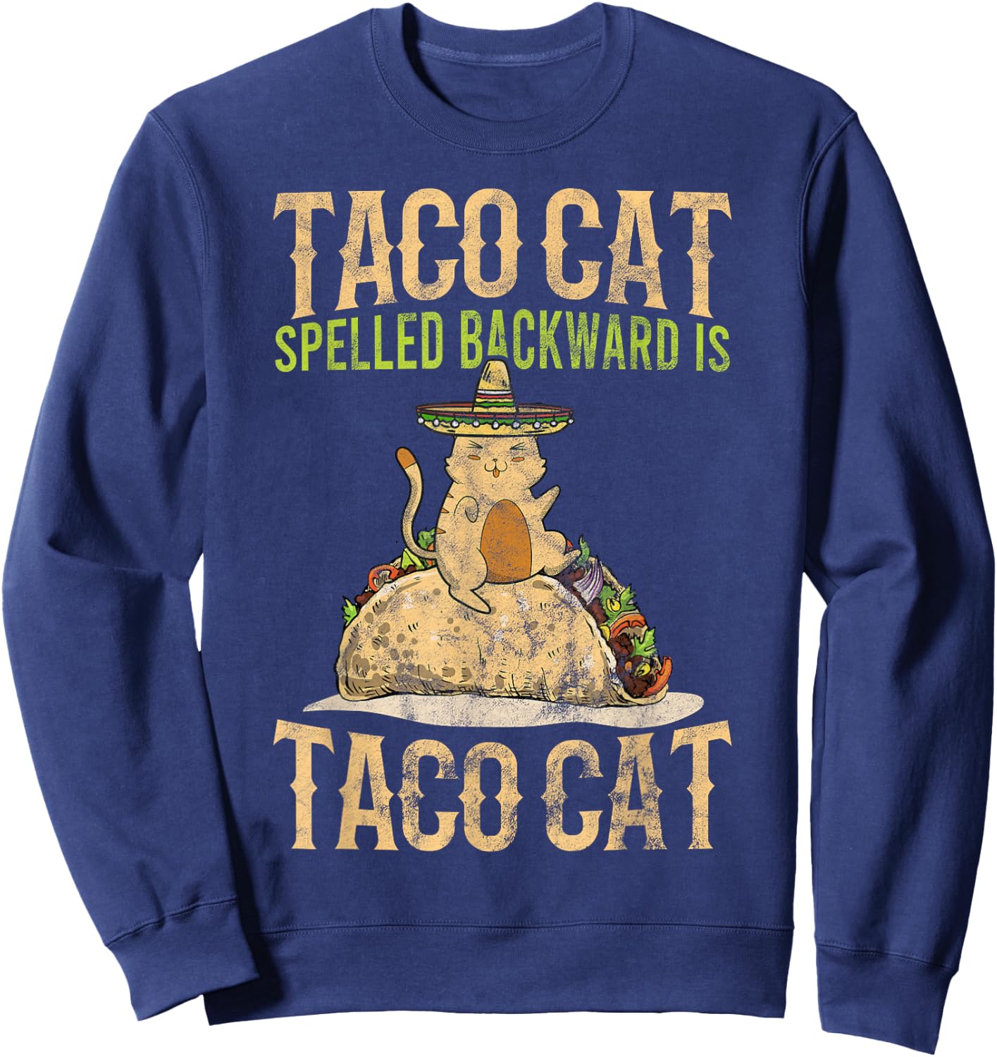 Mexican Taco Cat Kitten Tacocat Spelled Backwards Gift Sweatshirt - Sweatshirt | Navy