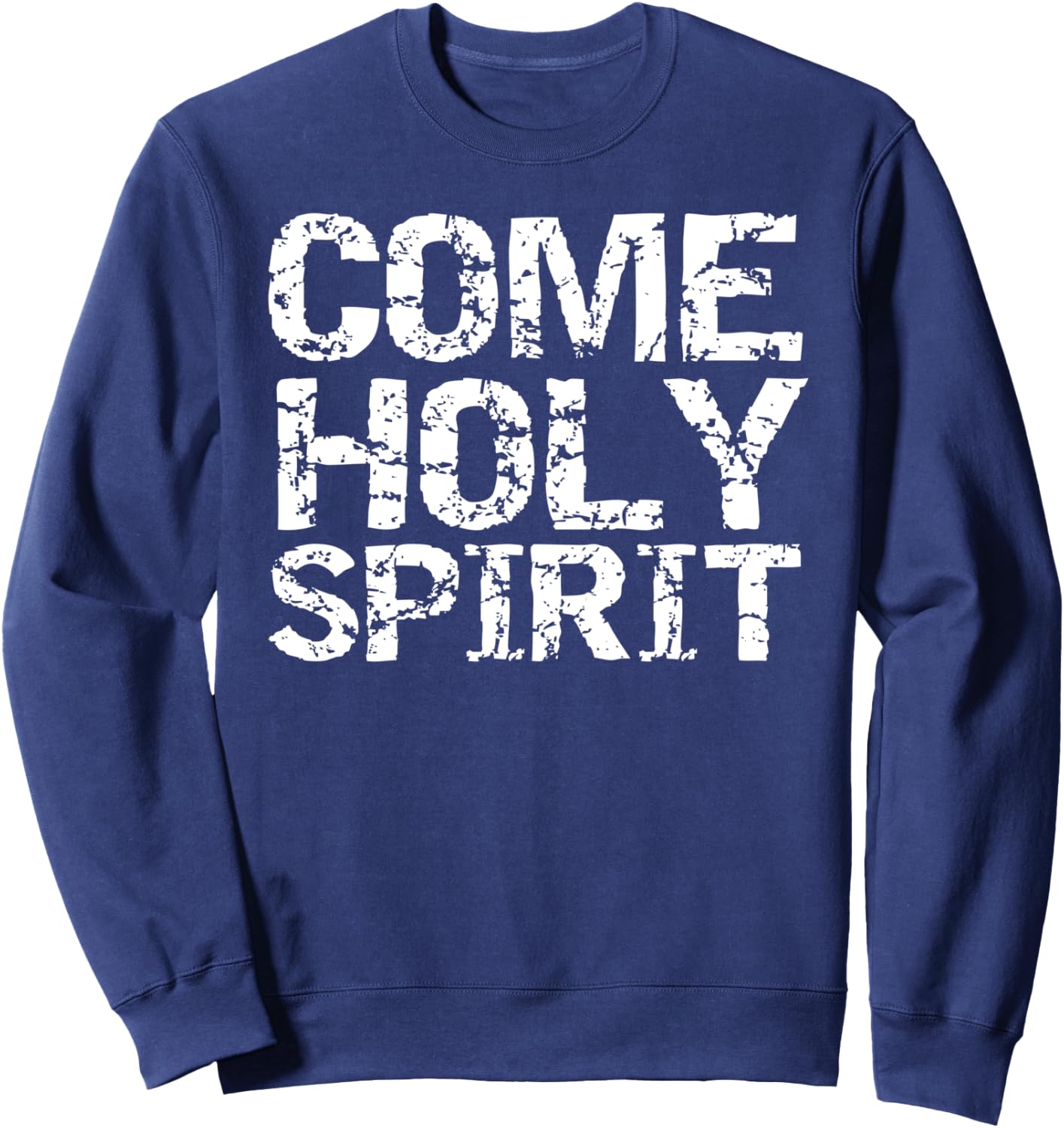 Vintage Christian Quote Gift Worship Praise Come Holy Spirit Sweatshirt - Sweatshirt | Navy