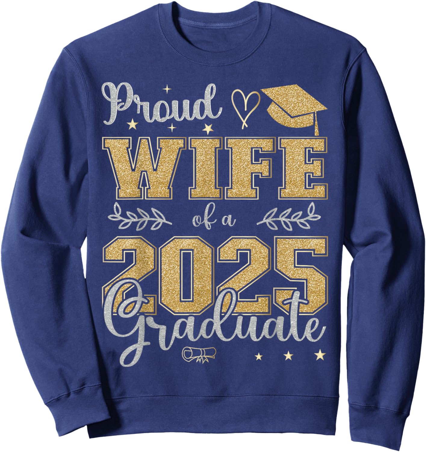 Proud Wife of a class of 2025 graduate for graduation Sweatshirt - Sweatshirt | Navy