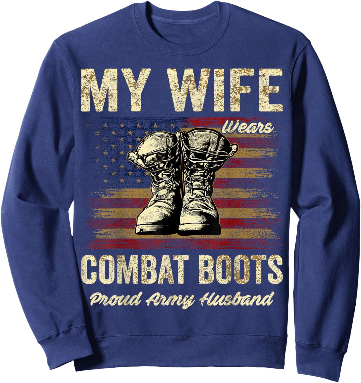 My Wife Wears Combat Boots Proud Army Husband Veteran Wife Sweatshirt - Sweatshirt | Navy