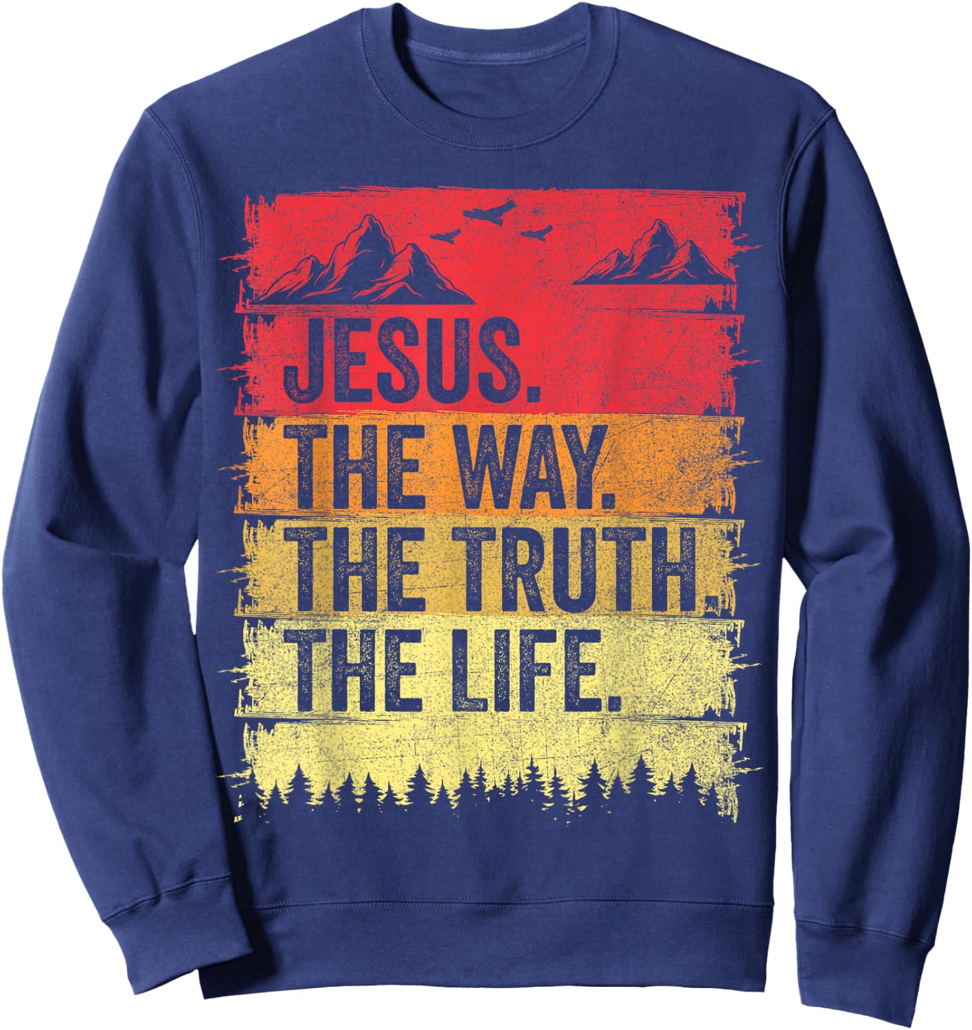 Jesus The Way The Truth Life Men Women Christian Worship Sweatshirt - Sweatshirt | Navy