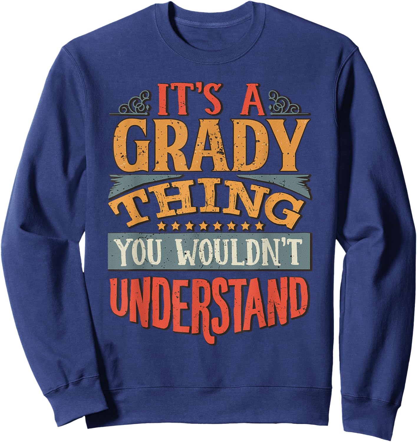 It's A Grady Thing You Wouldn't Understand Sweatshirt - Sweatshirt | Navy
