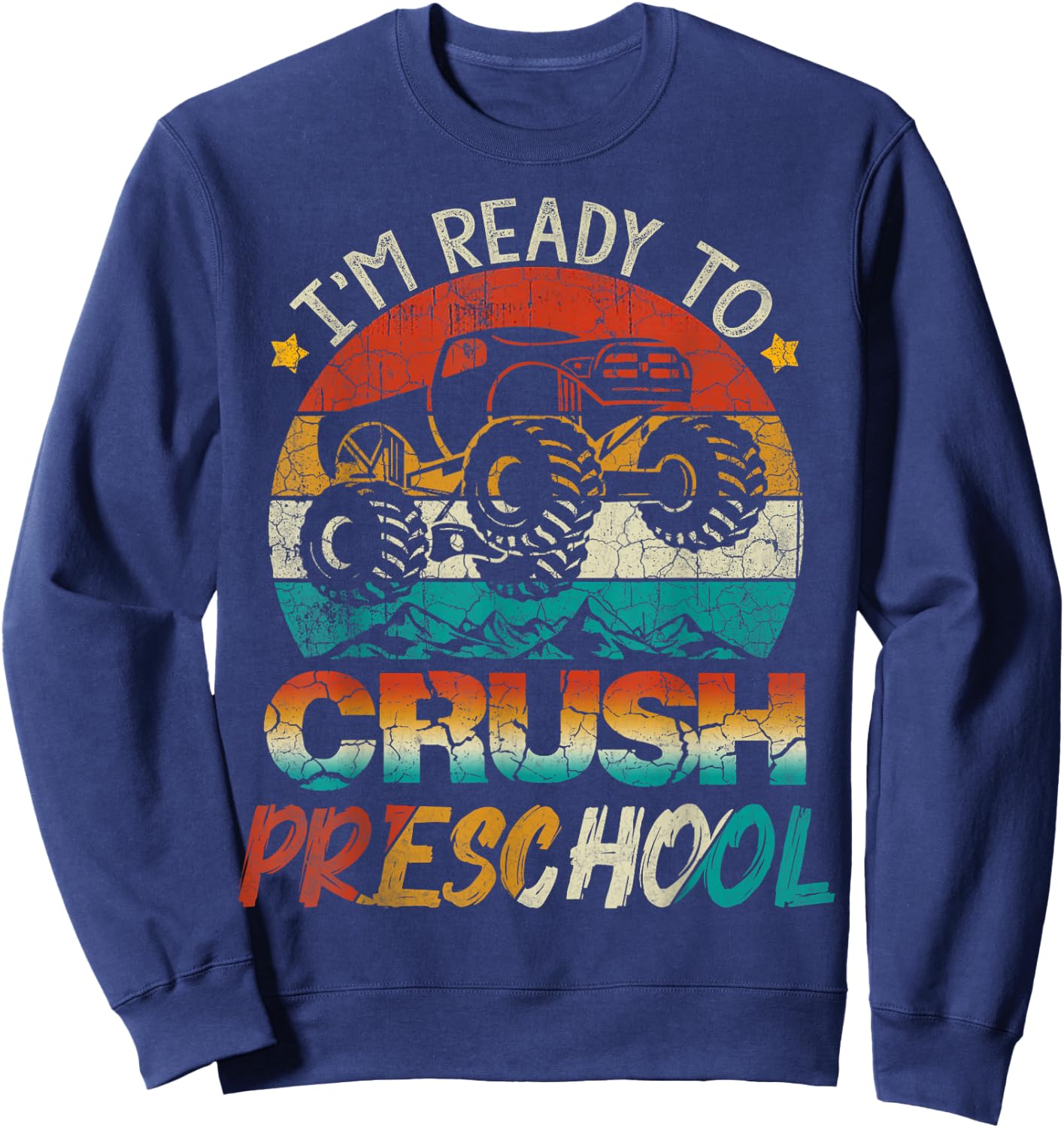 I'm Ready To Crush Preschool Monster Truck Vintage Boys Gift Sweatshirt - Sweatshirt | Navy