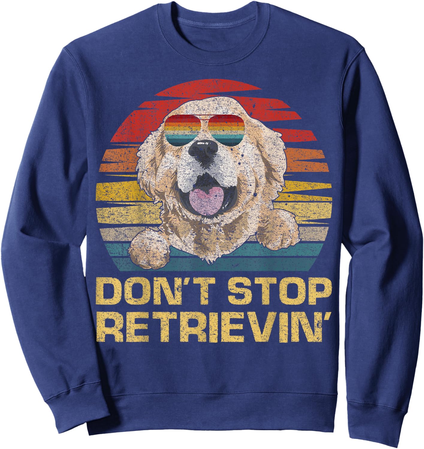 Don't Stop Retrieving Retro Vintage Golden Retriever Dog Sweatshirt - Sweatshirt | Navy