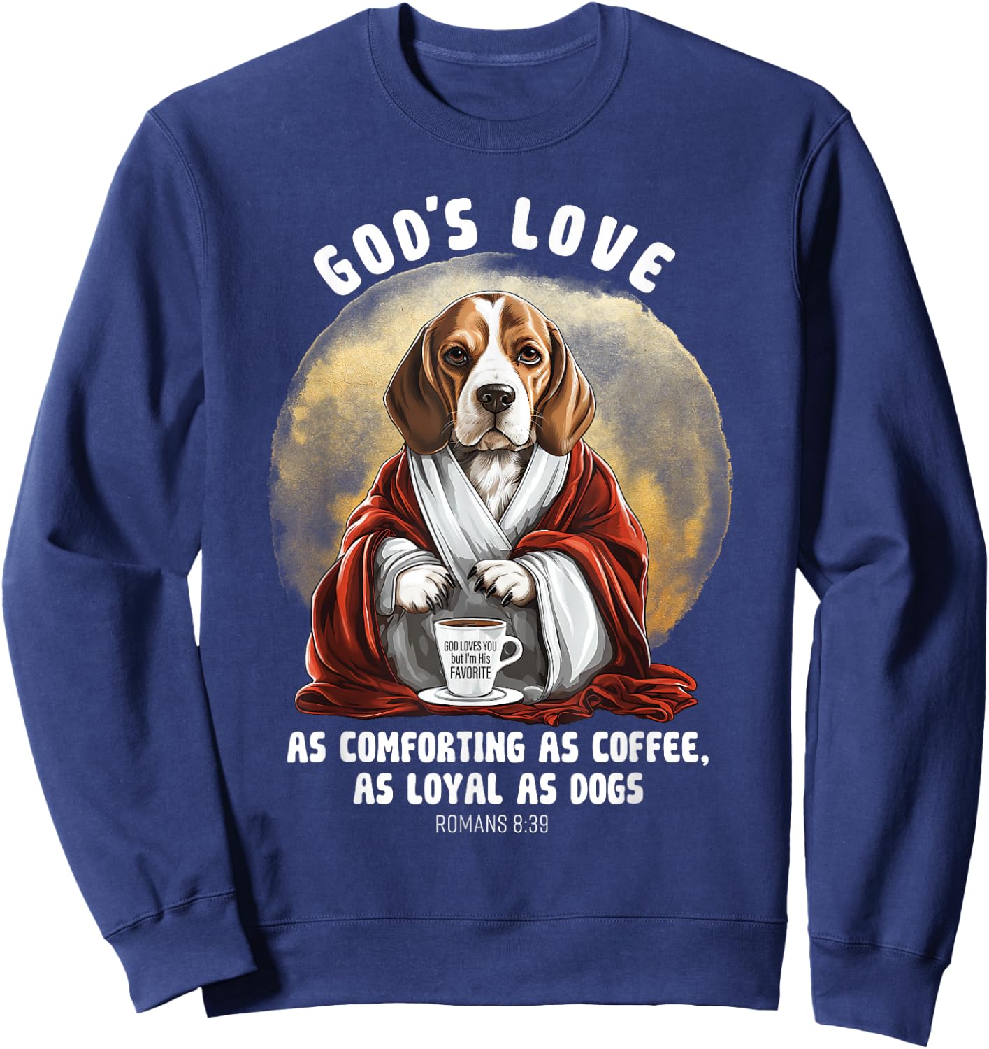 God's Love As Comforting As Coffee As Loyal As A Dog Sweatshirt - Sweatshirt | Navy