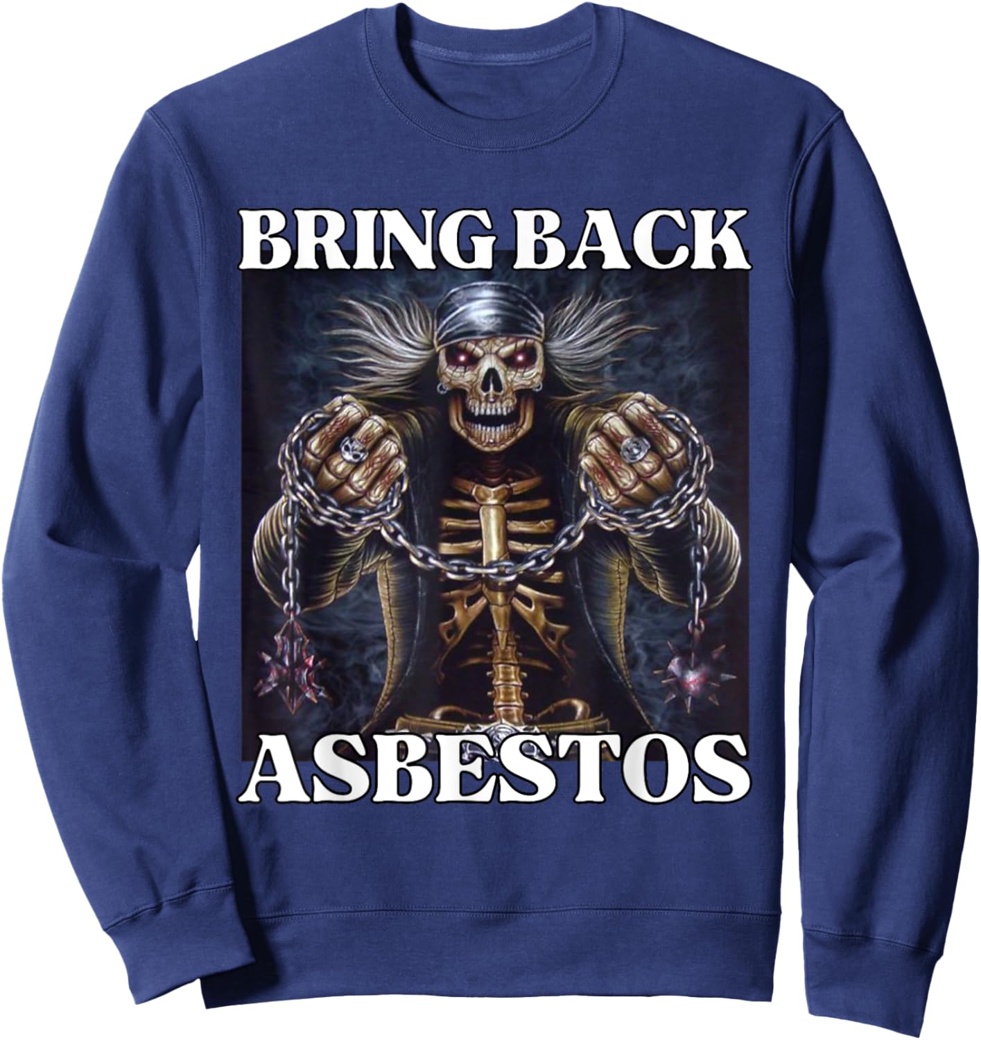Bring Back Asbestos Funny Cringe Hard Skeleton Meme Sweatshirt - Sweatshirt | Navy