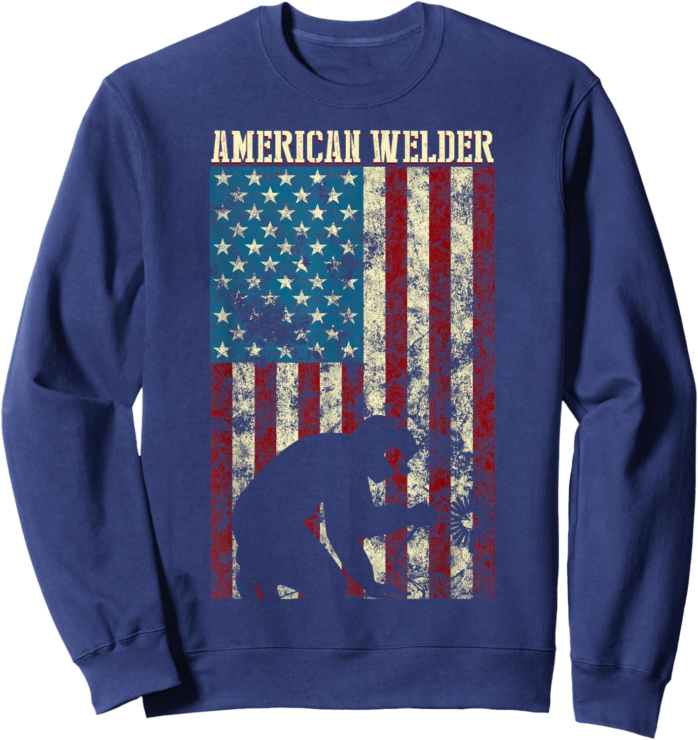 Welding Patriotic Distressed USA American Flag gift Welder Sweatshirt - Sweatshirt | Navy