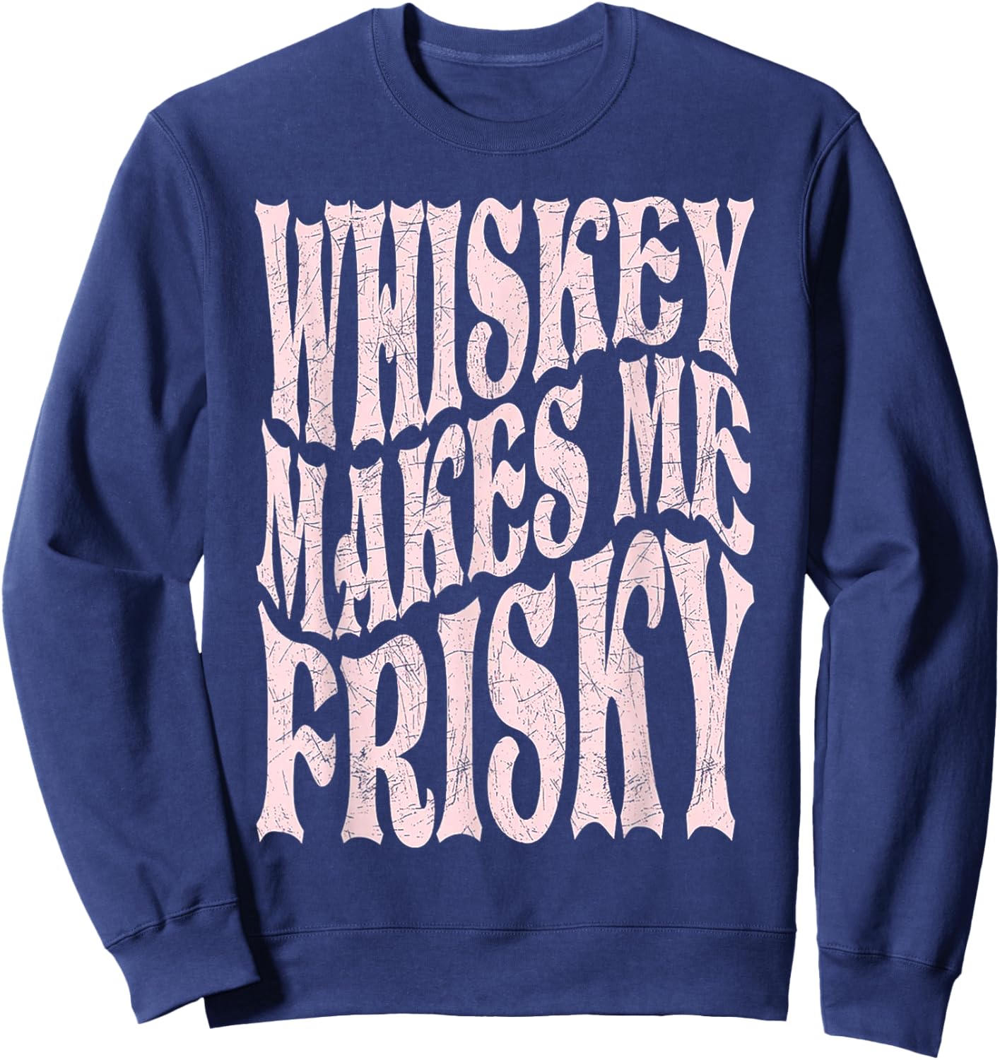 Whiskey Makes Me Frisky Sweatshirt - Sweatshirt | Navy