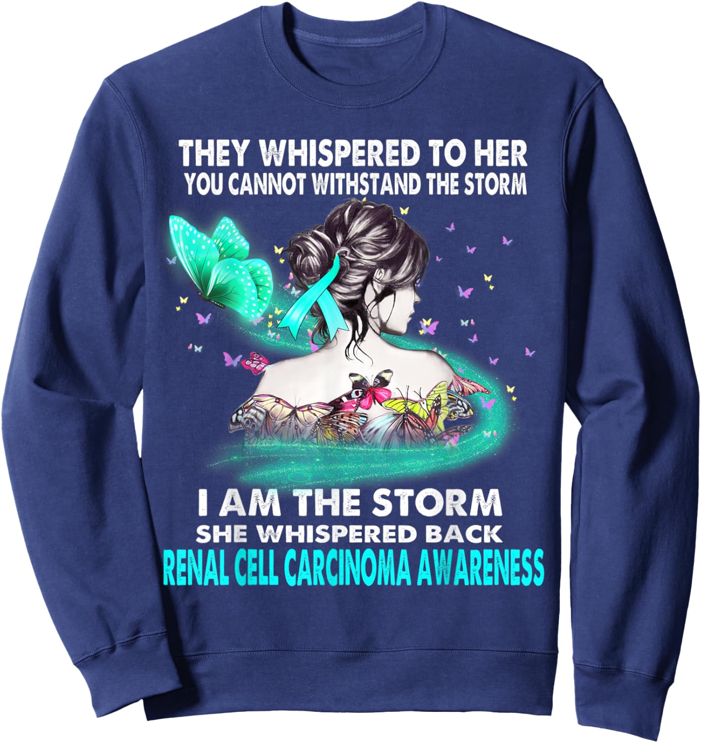 I Am The Storm Renal Cell Carcinoma Awareness Sweatshirt - Sweatshirt | Navy