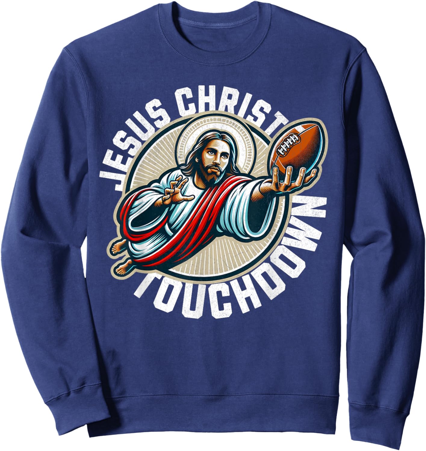 Funny football season touchdown jesus christ Sweatshirt - Sweatshirt | Navy