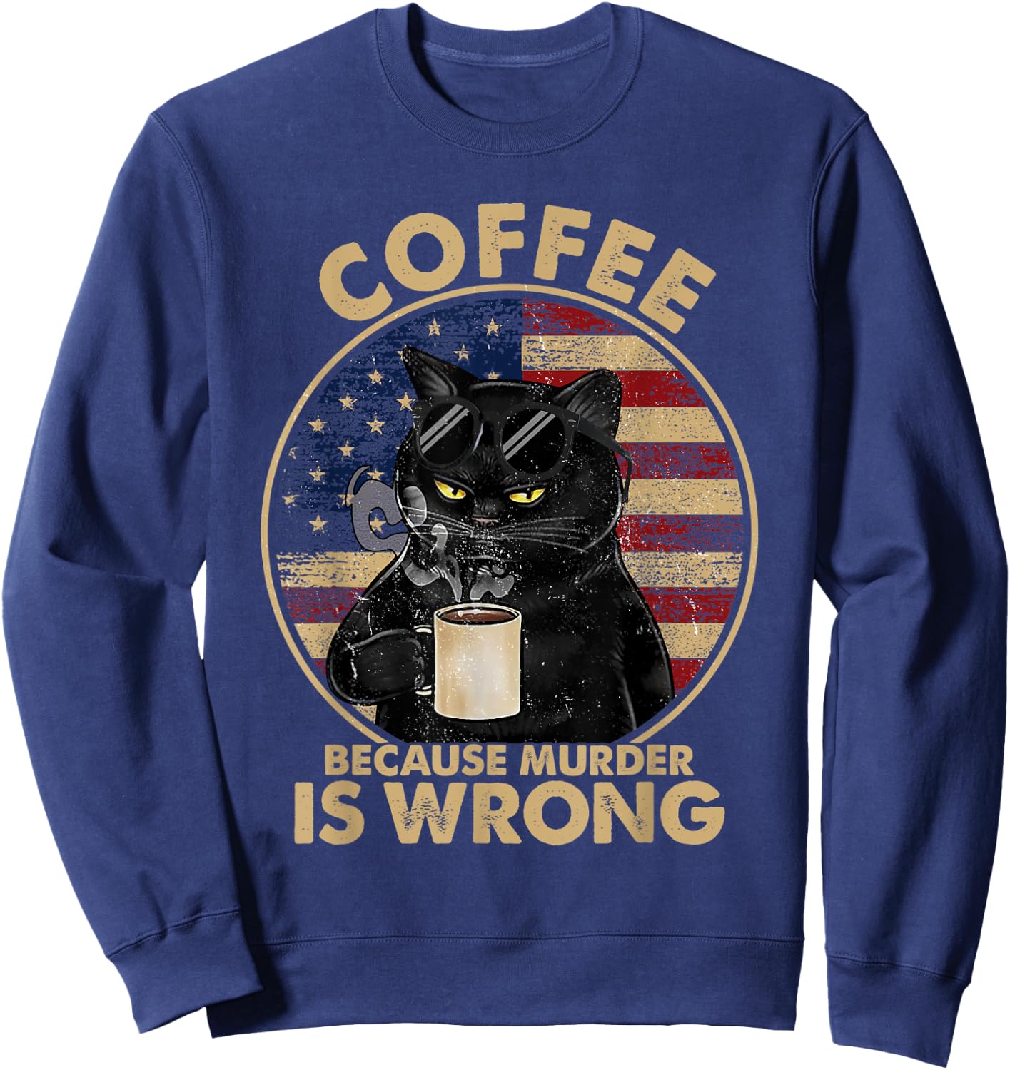 Funny Black Cat Drinks Coffee Because Murder Is Wrong Women Sweatshirt - Sweatshirt | Navy