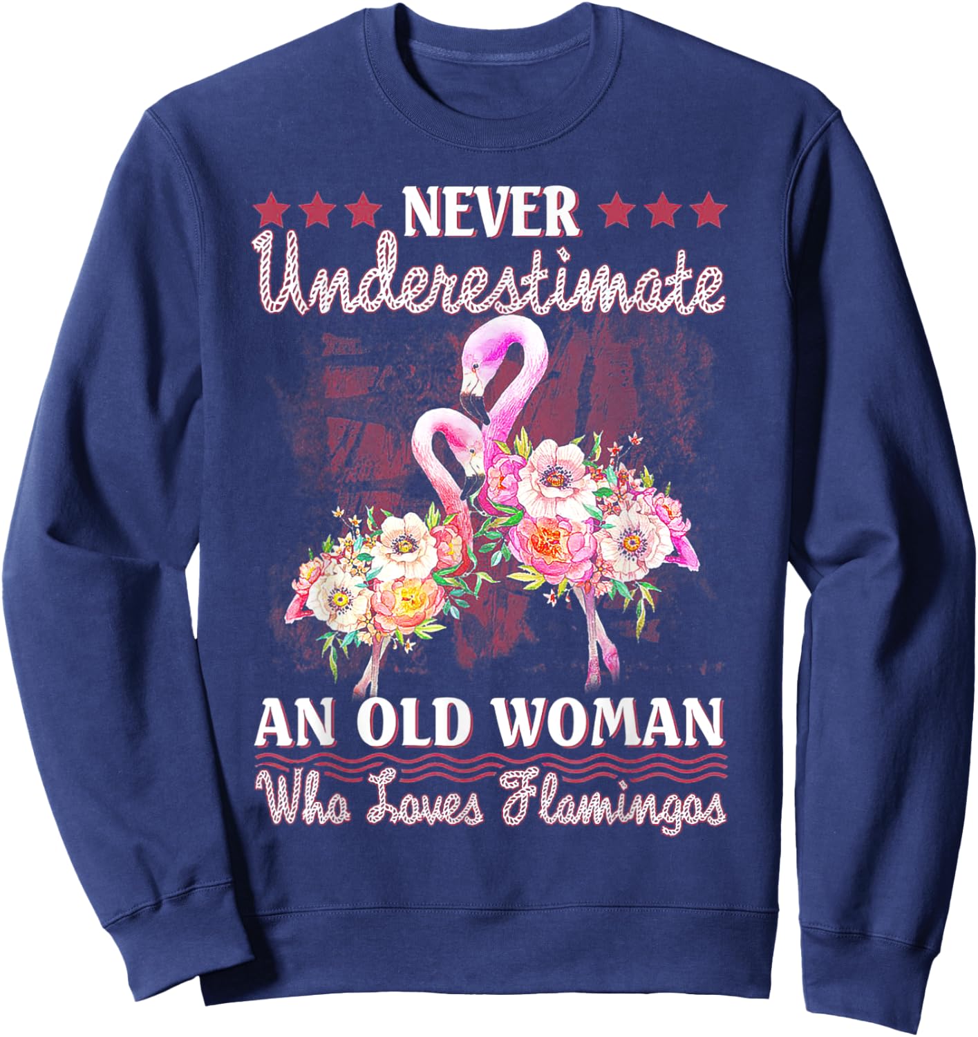 Never Underestimate An Old Woman Who Loves Flamingo Sweatshirt - Sweatshirt | Navy