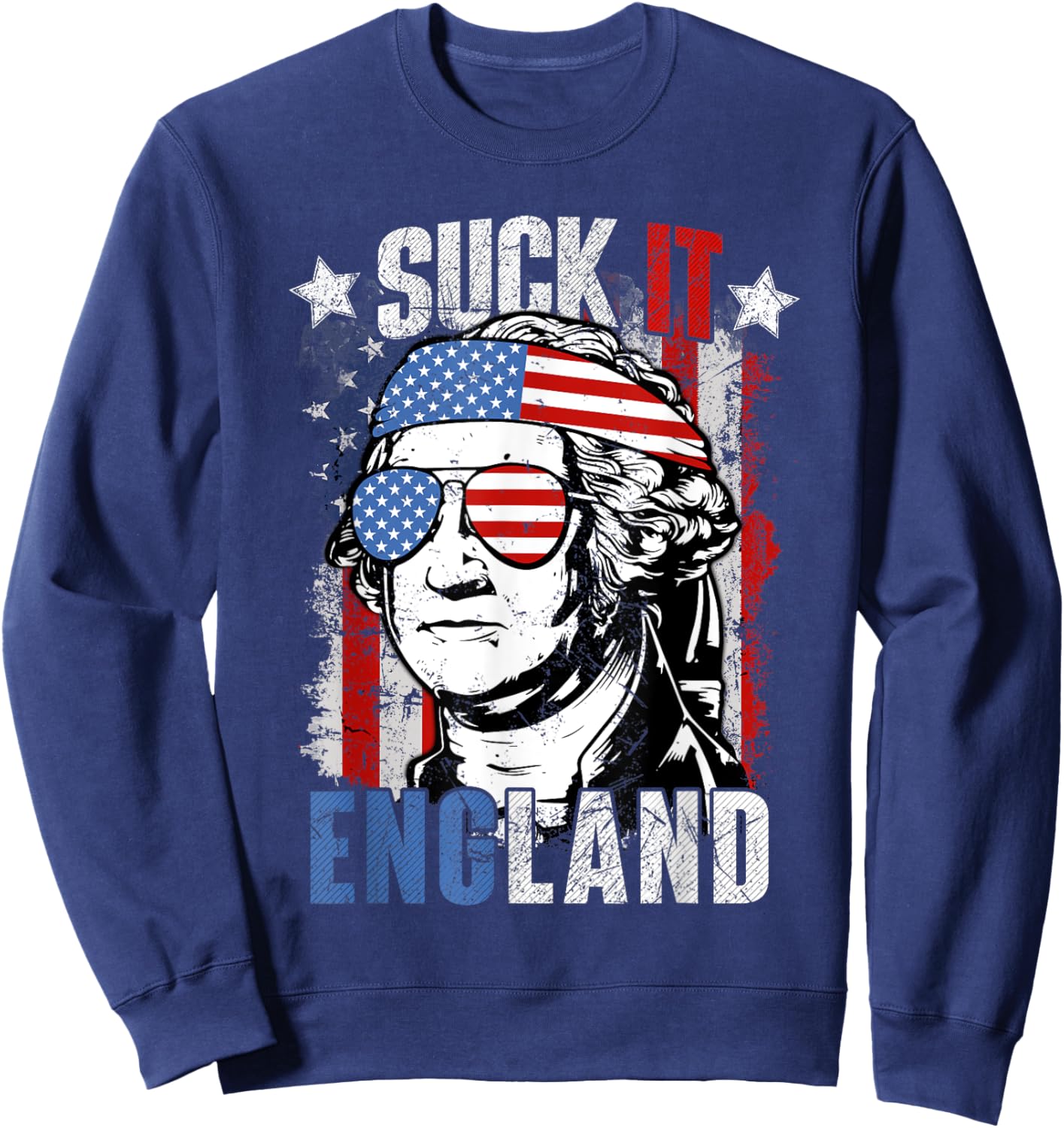 Suck It England American Flag Freedom Patriotic 4th Of July Sweatshirt - Sweatshirt | Navy
