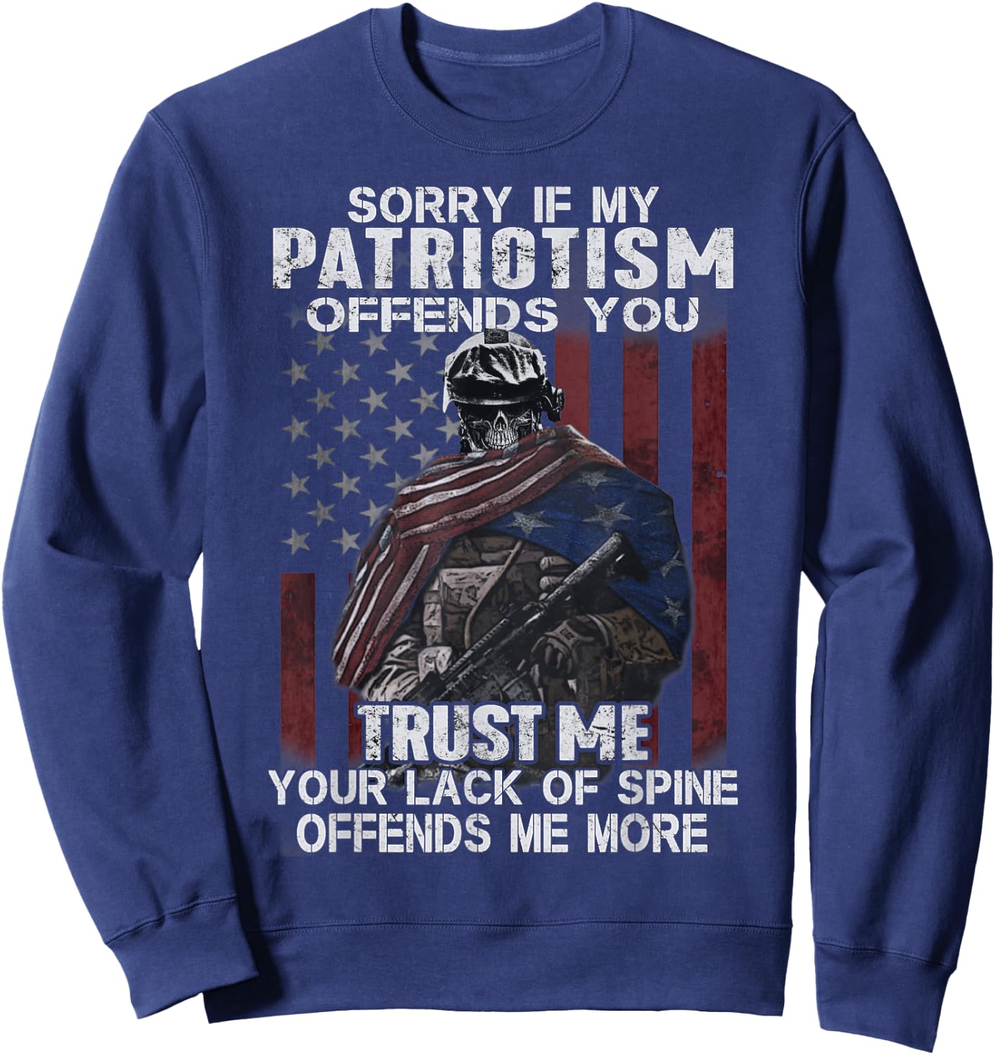 Sorry If My Patriotism Offends You, Veteran Atriotism Sweatshirt - Sweatshirt | Navy