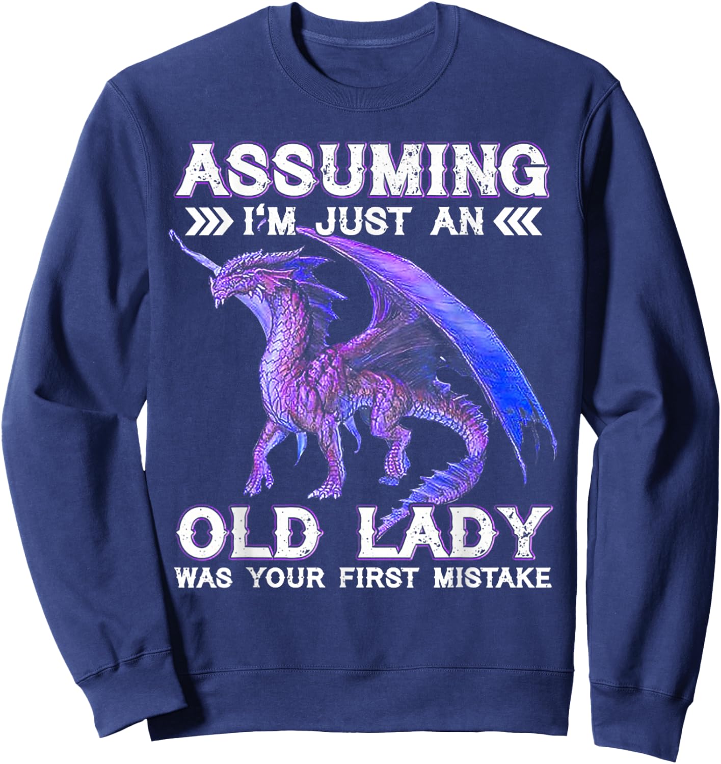 Dragon Assuming I'm Just An Old Lady Was Your First Mistake Sweatshirt - Sweatshirt | Navy