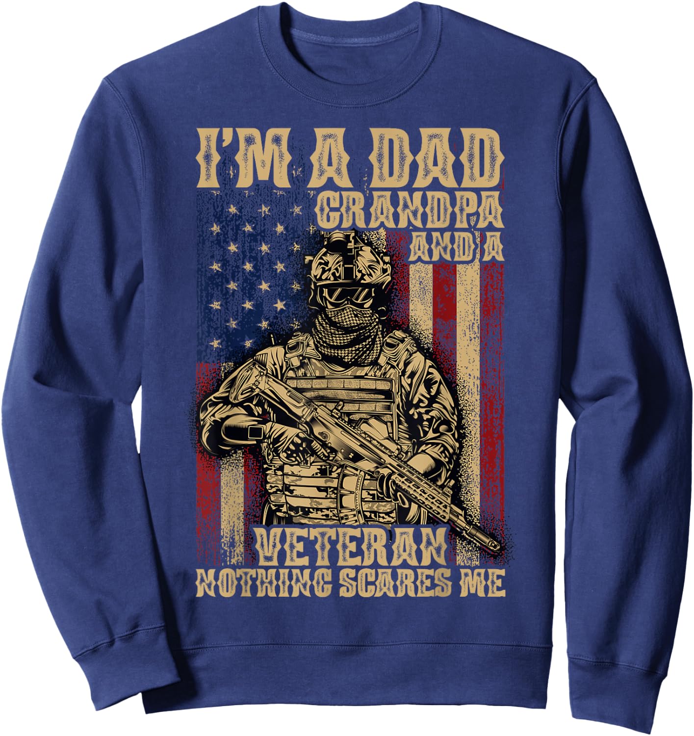 4th of July | USA Flag | I'm a Dad Grandpa and a Veteran Sweatshirt - Sweatshirt | Navy