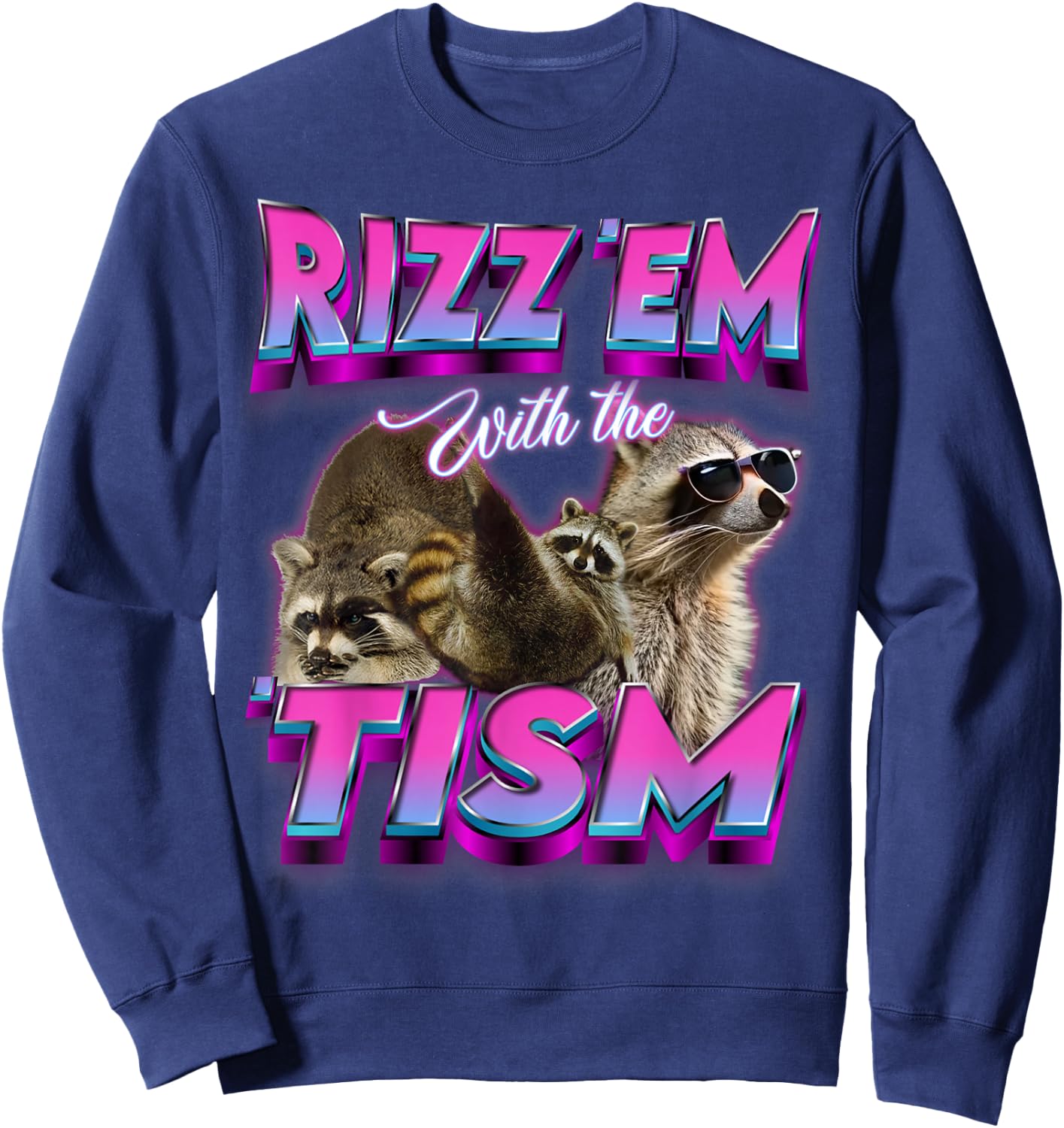 Autism Funny Rizz Em With The Tism Meme Autistic Racoon meme Sweatshirt - Sweatshirt | Navy