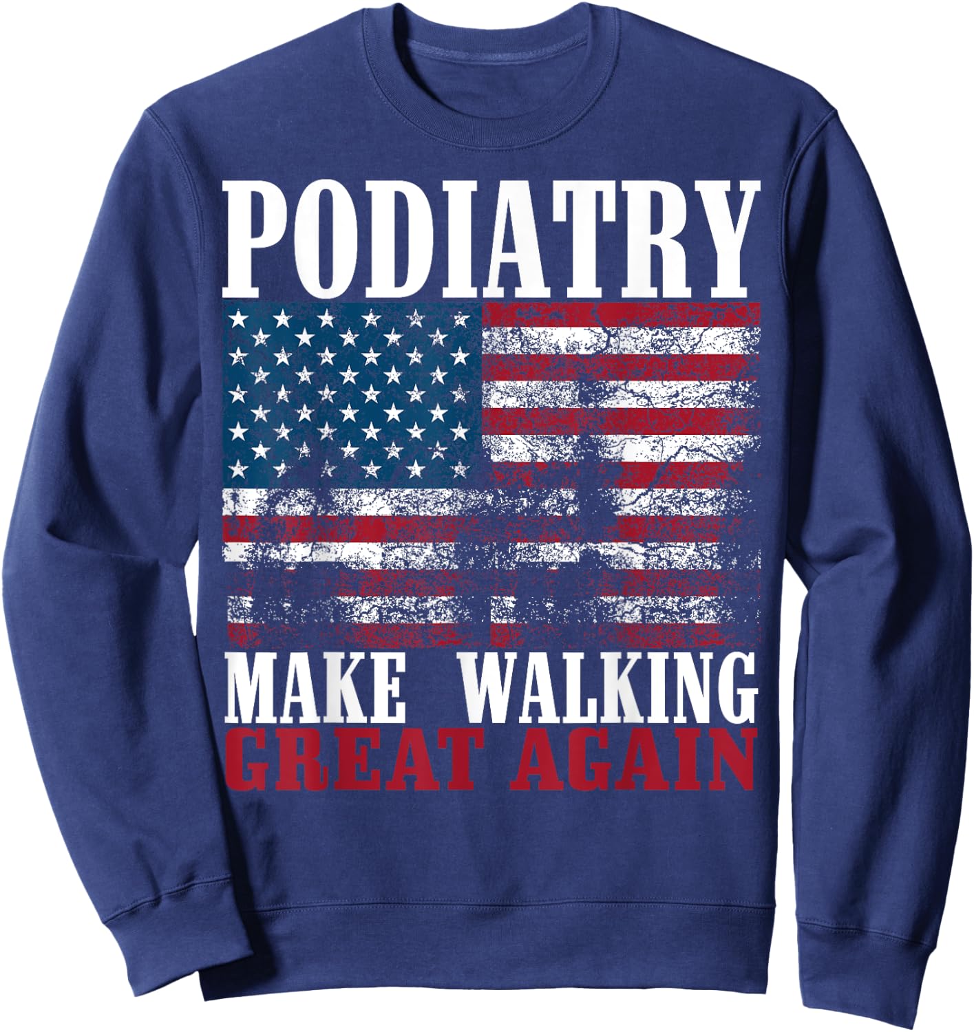 Funny Podiatrist Gift Cool Podiatry American Flag Doctors Girls Kids Men Sweatshirt - Sweatshirt | Navy