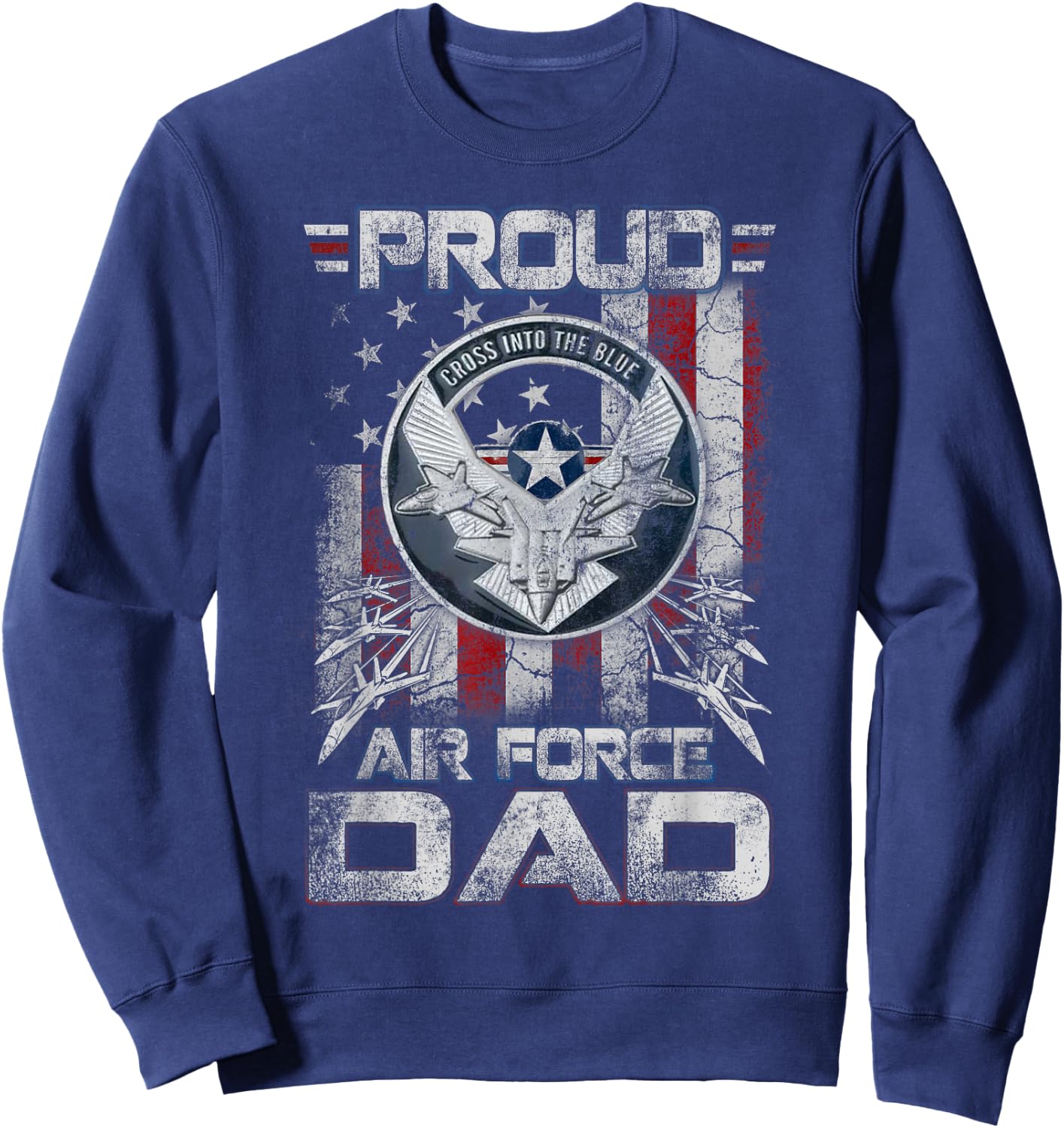 Proud Air Force Dad Shirt Military Family Fathers Day Sweatshirt - Sweatshirt | Navy