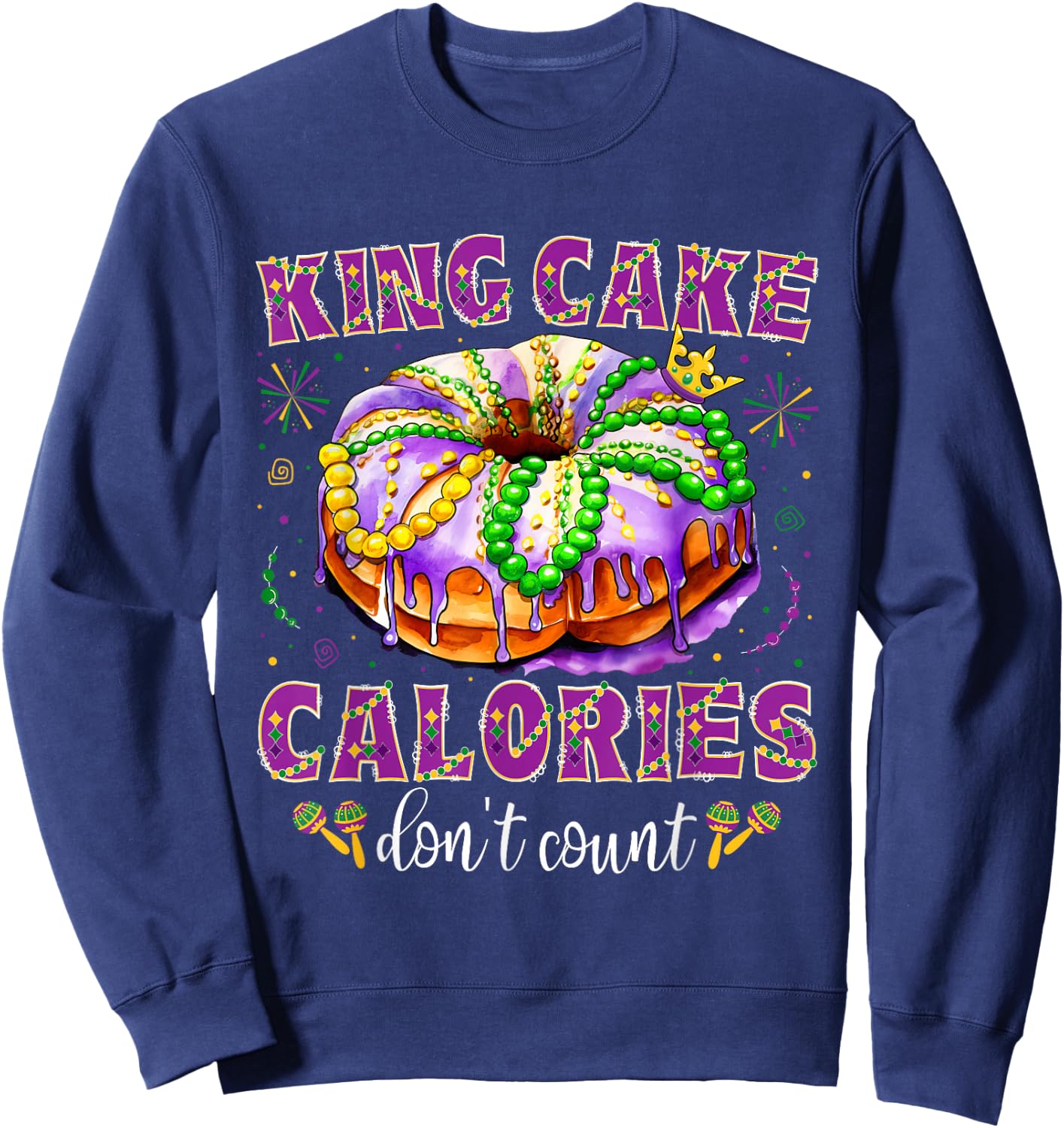 Mardi Gras King Cake Calories Don't Count Funny Mardi Gras Sweatshirt - Sweatshirt | Navy