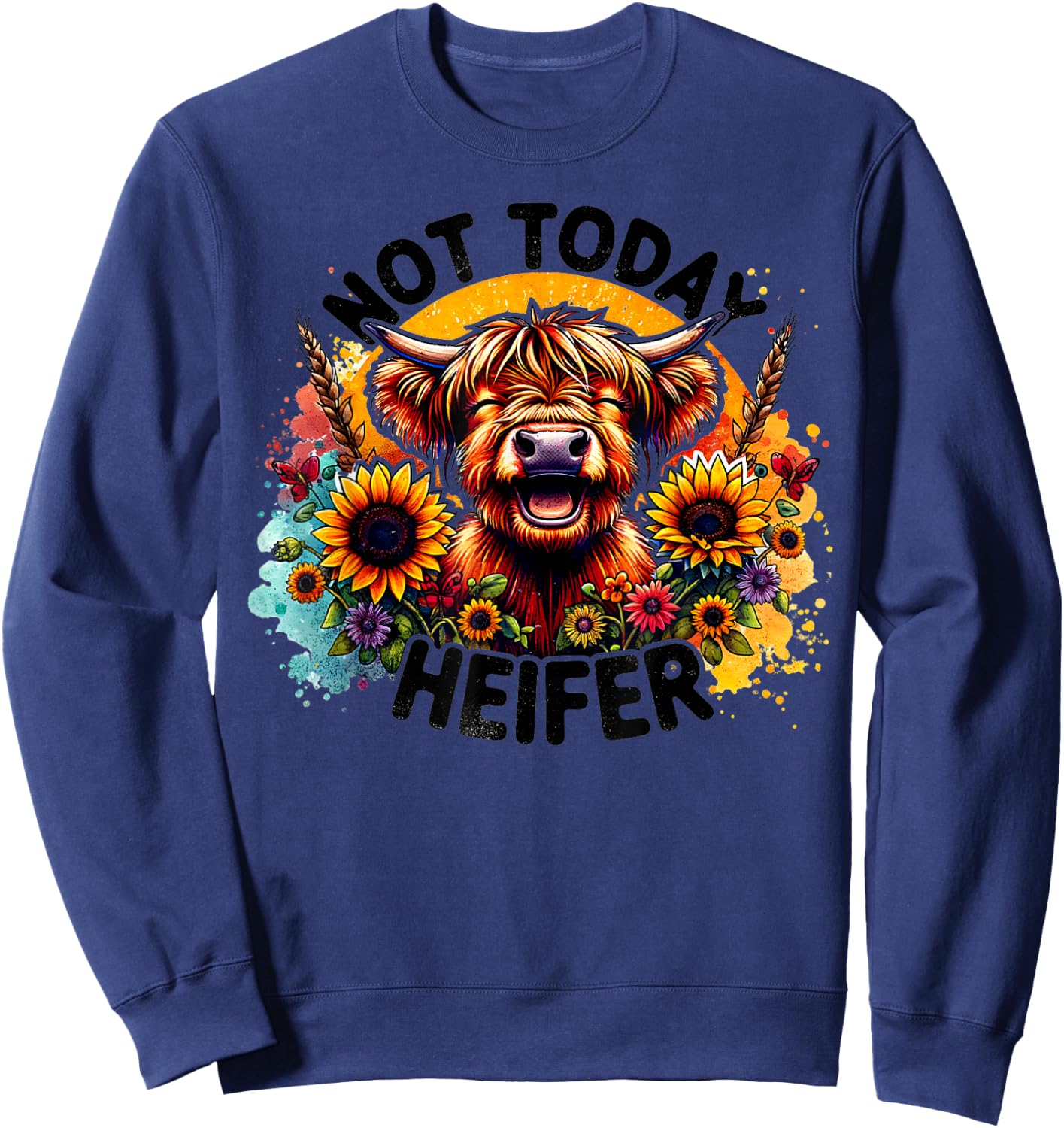 Vintage Not Today Heifer Funny Smiling Cow Sunflowers Sweatshirt - Sweatshirt | Navy