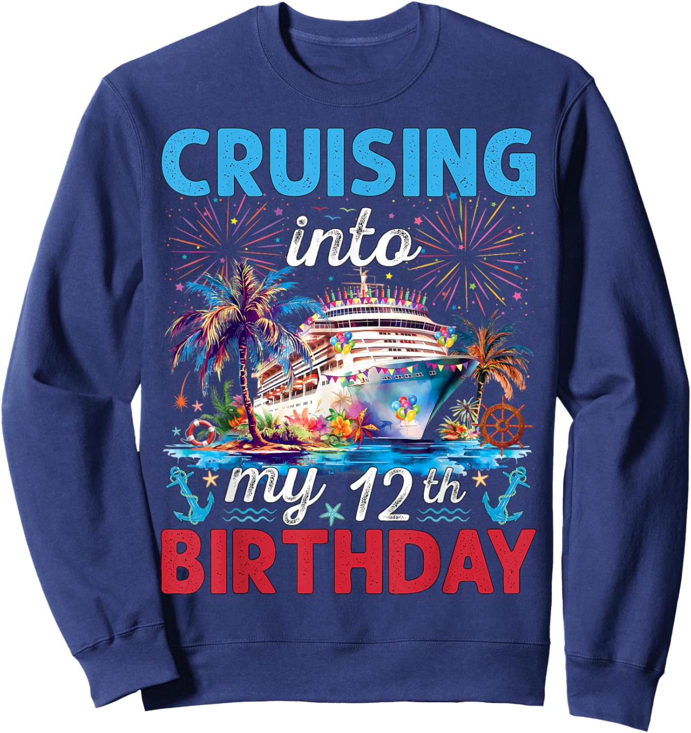 Cruising Into My 12th Birthday Cruise 12 Year Old Birthday Sweatshirt - Sweatshirt | Navy