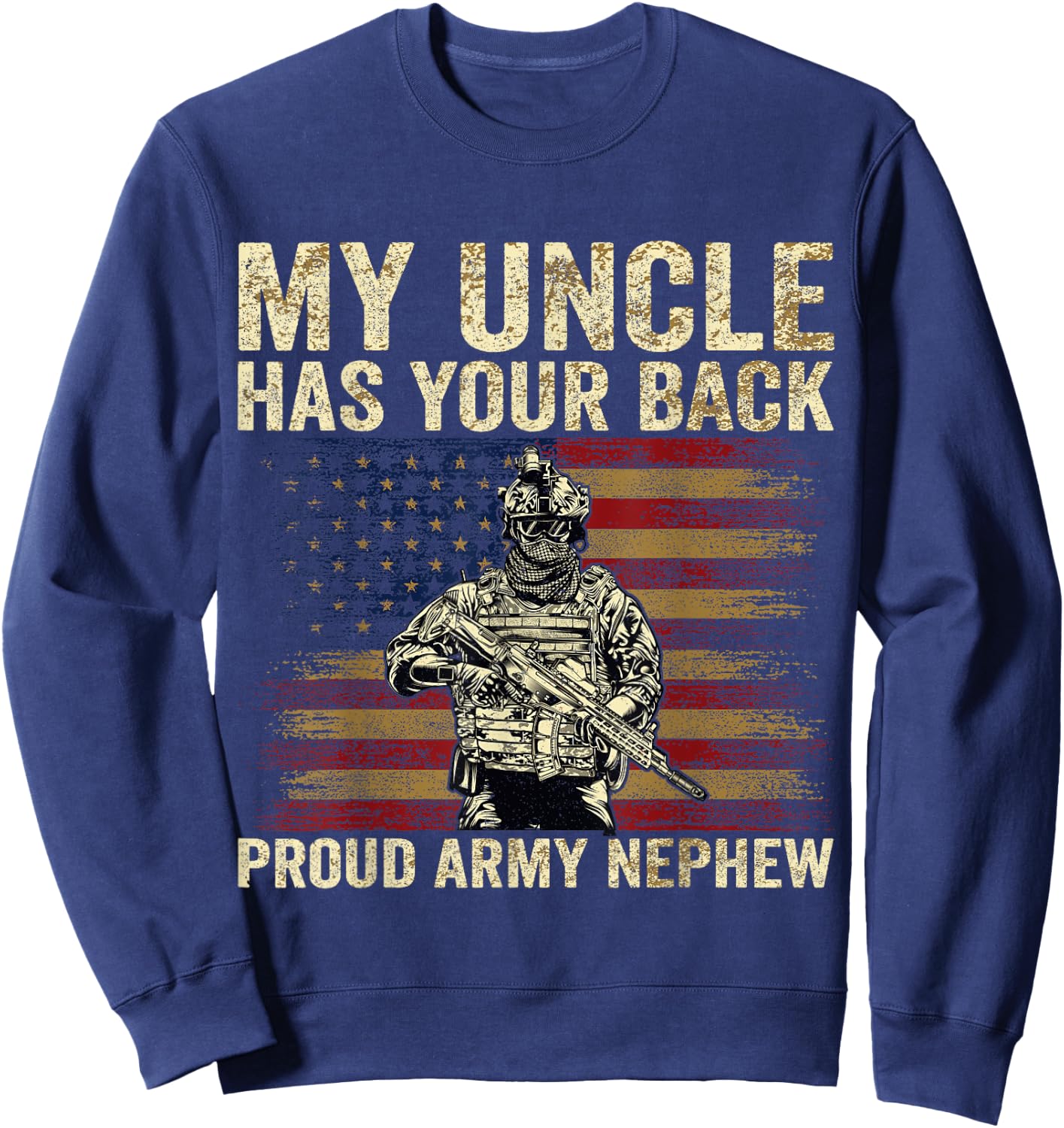 Army Family Matching Gifts And Apparels My Uncle Has Your Back Proud Army Nephew Veteran Uncle Sweatshirt - Sweatshirt | Navy