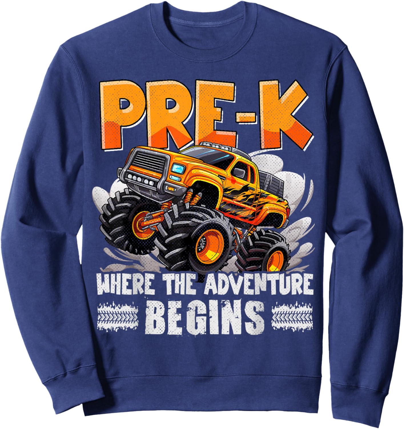 Pre-K Monster Truck Where The Adventure Begins First Day Sweatshirt - Sweatshirt | Navy