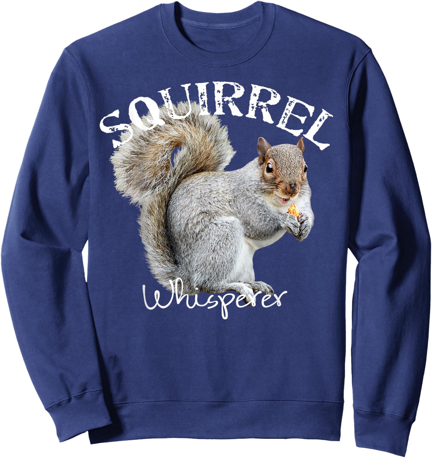 Squirrel Whisperer Shirt I Love Squirrels Funny Squirrel Sweatshirt - Sweatshirt | Navy