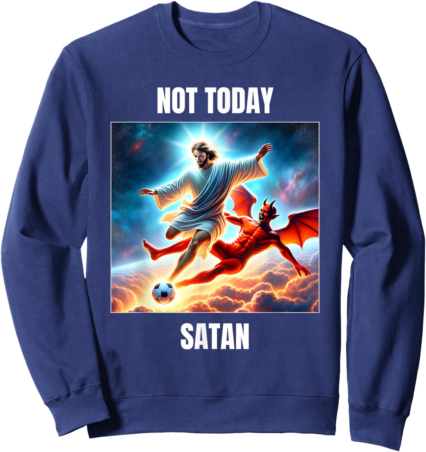 Jesus vs Satan Playing Soccer Football - Not Today Satan Sweatshirt - Sweatshirt | Navy