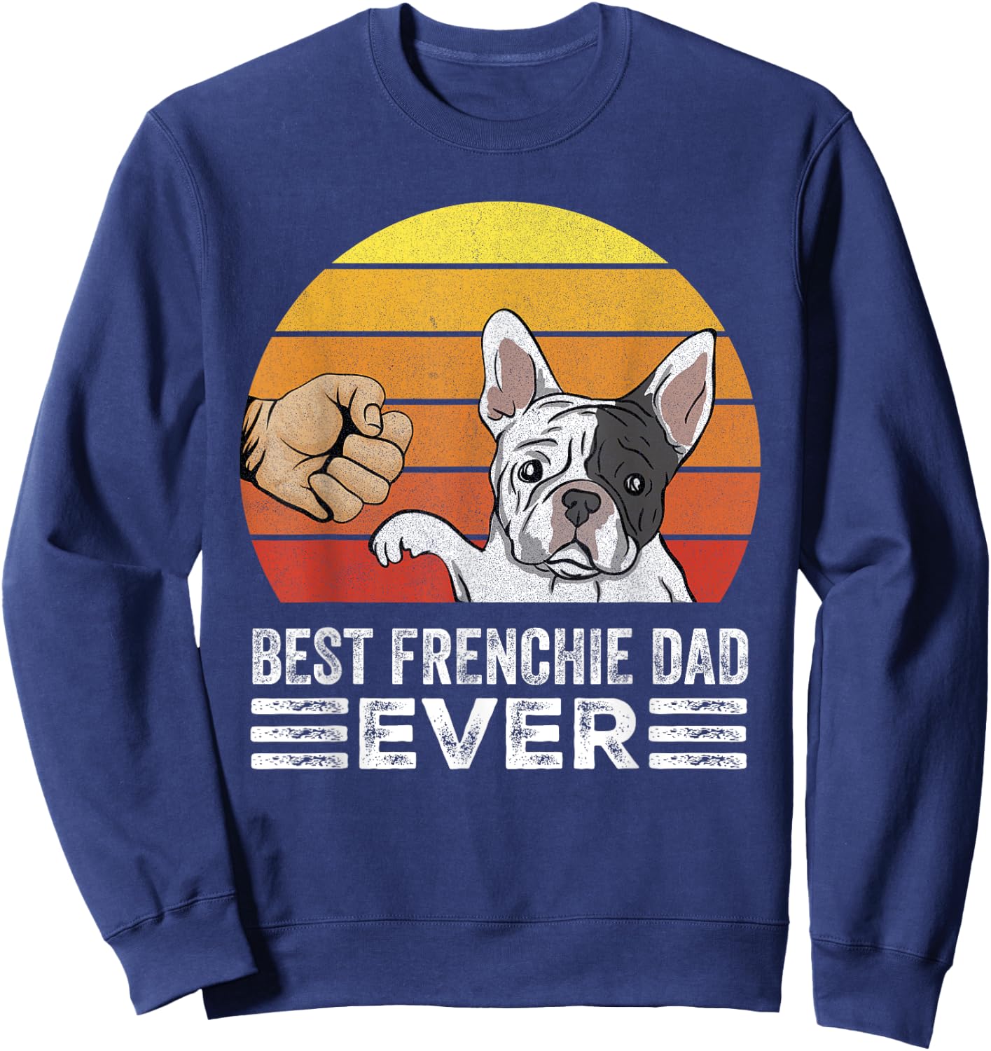 Retro Best Frenchie Dad Ever Shirt Gift Daddy French Bulldog Sweatshirt - Sweatshirt | Navy