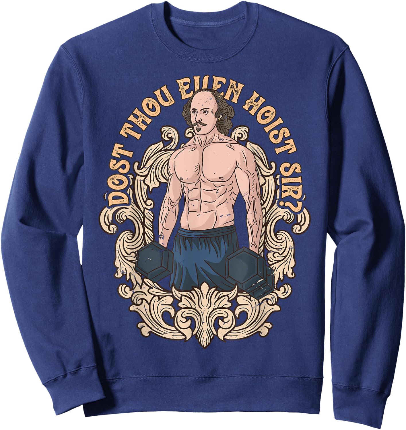Dost Thou Even Hoist Sir Shakespeare Bodybuilder Gym Workout Sweatshirt - Sweatshirt | Navy
