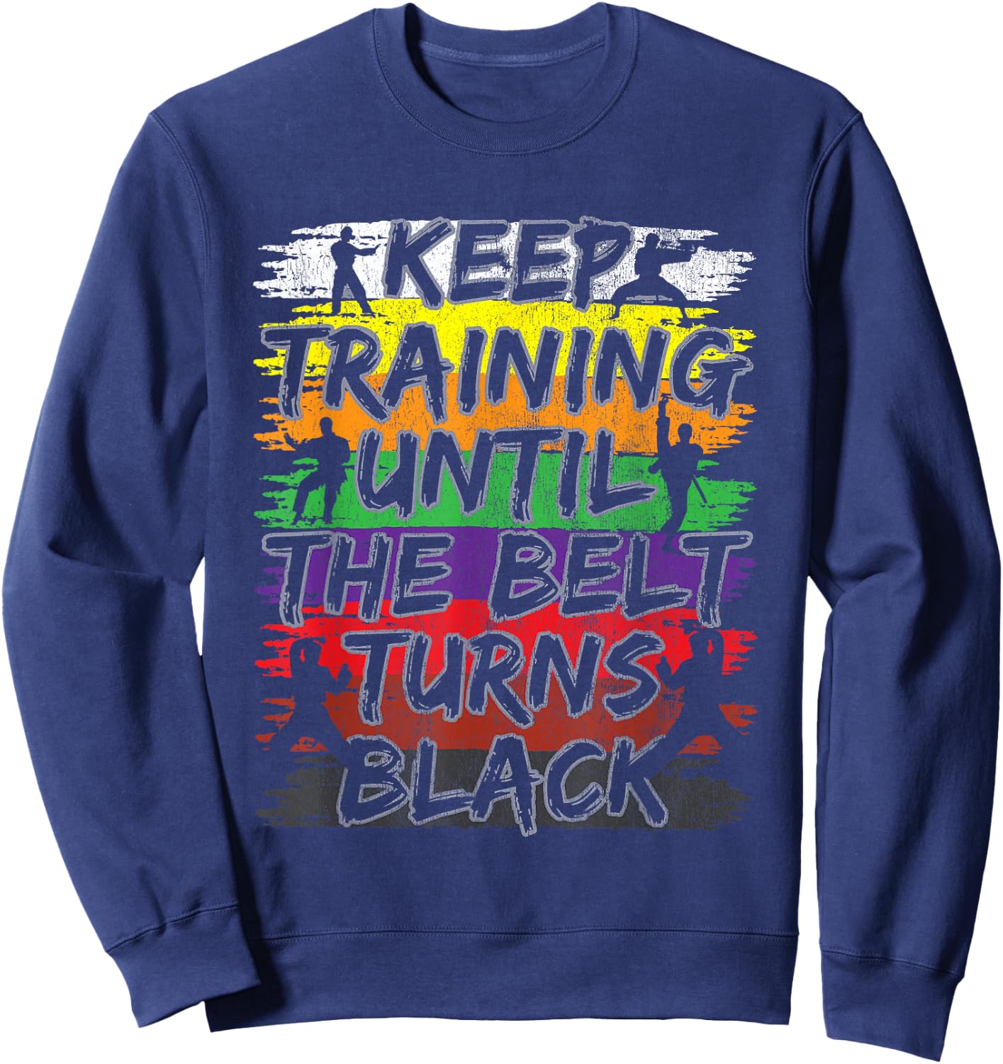 Keep Training Until The Belt Turns Black Karate Gift Short Sleeve Sweatshirt - Sweatshirt | Navy