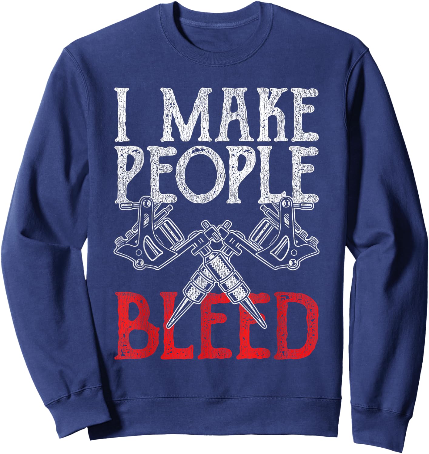 I Make People Bleed Tattoo Sweatshirt - Sweatshirt | Navy