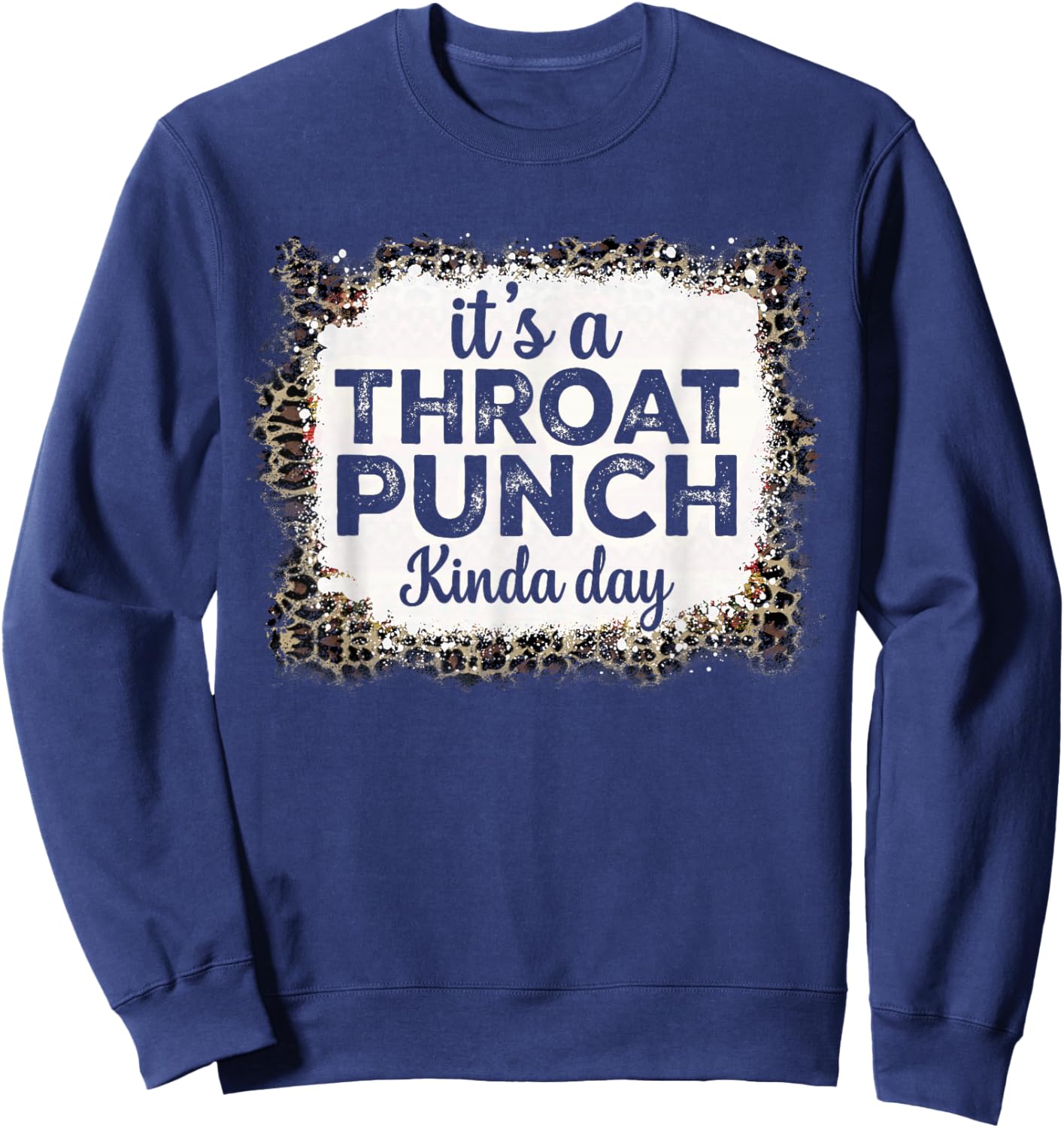 It's A Throat Punch Kinda Day Funny Throat Punch Women Men Sweatshirt - Sweatshirt | Navy