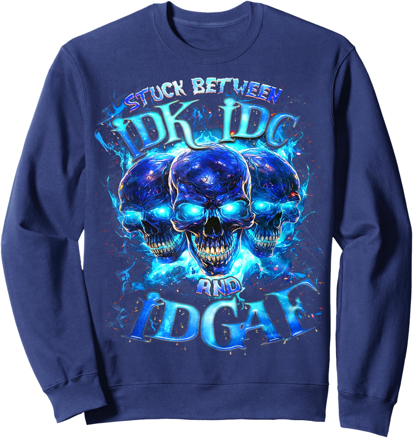 Skull Stuck Between Idk Idc And Idgaf Sweatshirt - Sweatshirt | Navy