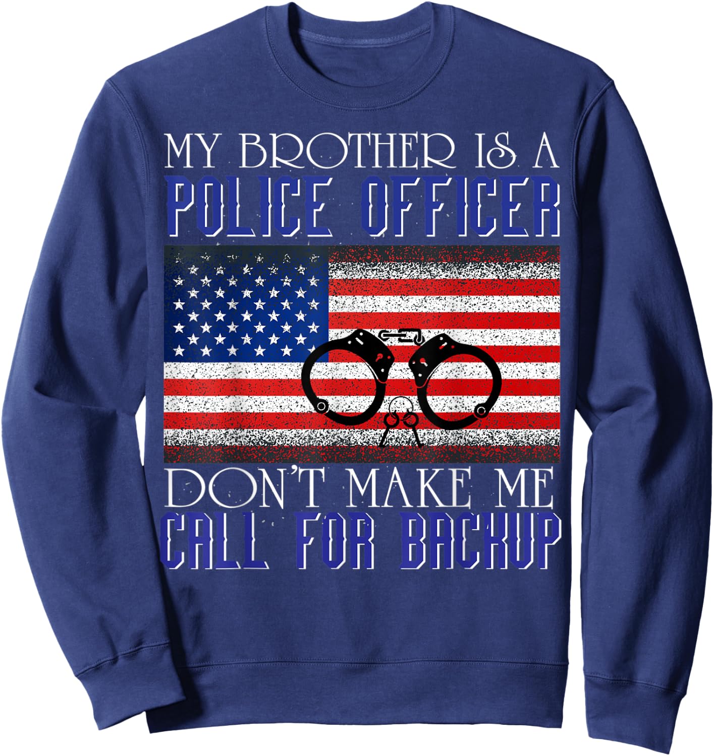 My Brother is a Police Officer Funny Family Sweatshirt - Sweatshirt | Navy